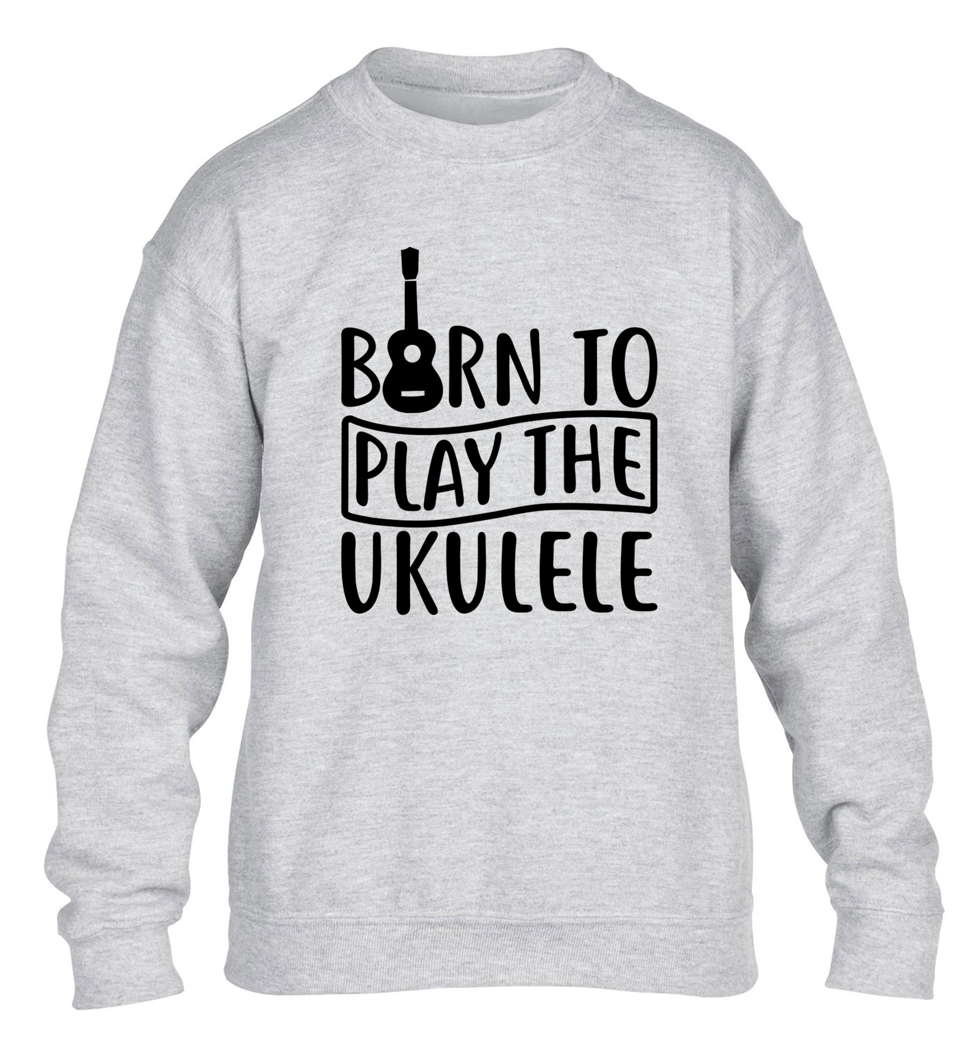 Born to play the ukulele children's grey sweater 12-14 Years