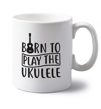 Born to play the ukulele left handed white ceramic mug 