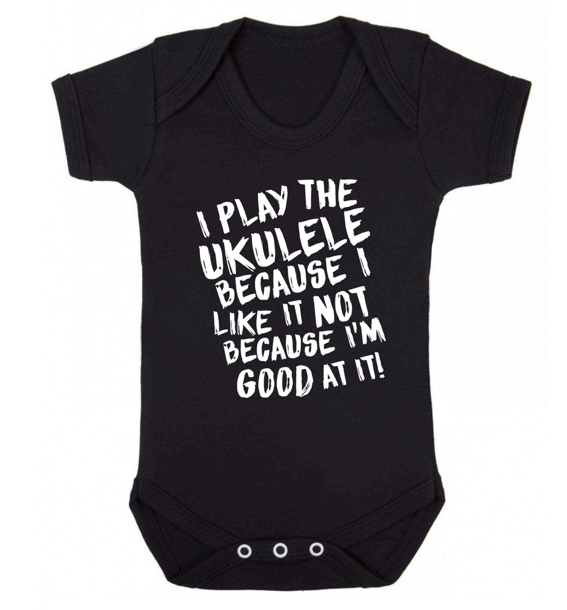 I play the ukulele because I like it not because I'm good at it Baby Vest black 18-24 months