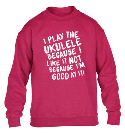 I play the ukulele because I like it not because I'm good at it children's pink sweater 12-14 Years