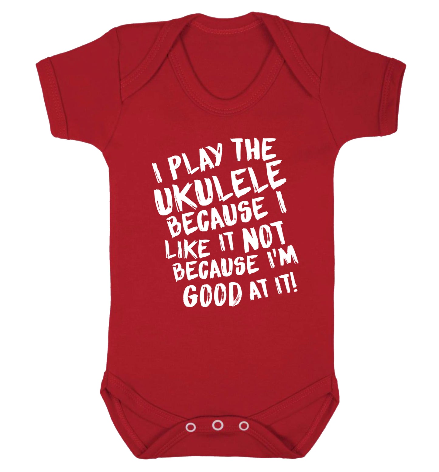 I play the ukulele because I like it not because I'm good at it Baby Vest red 18-24 months