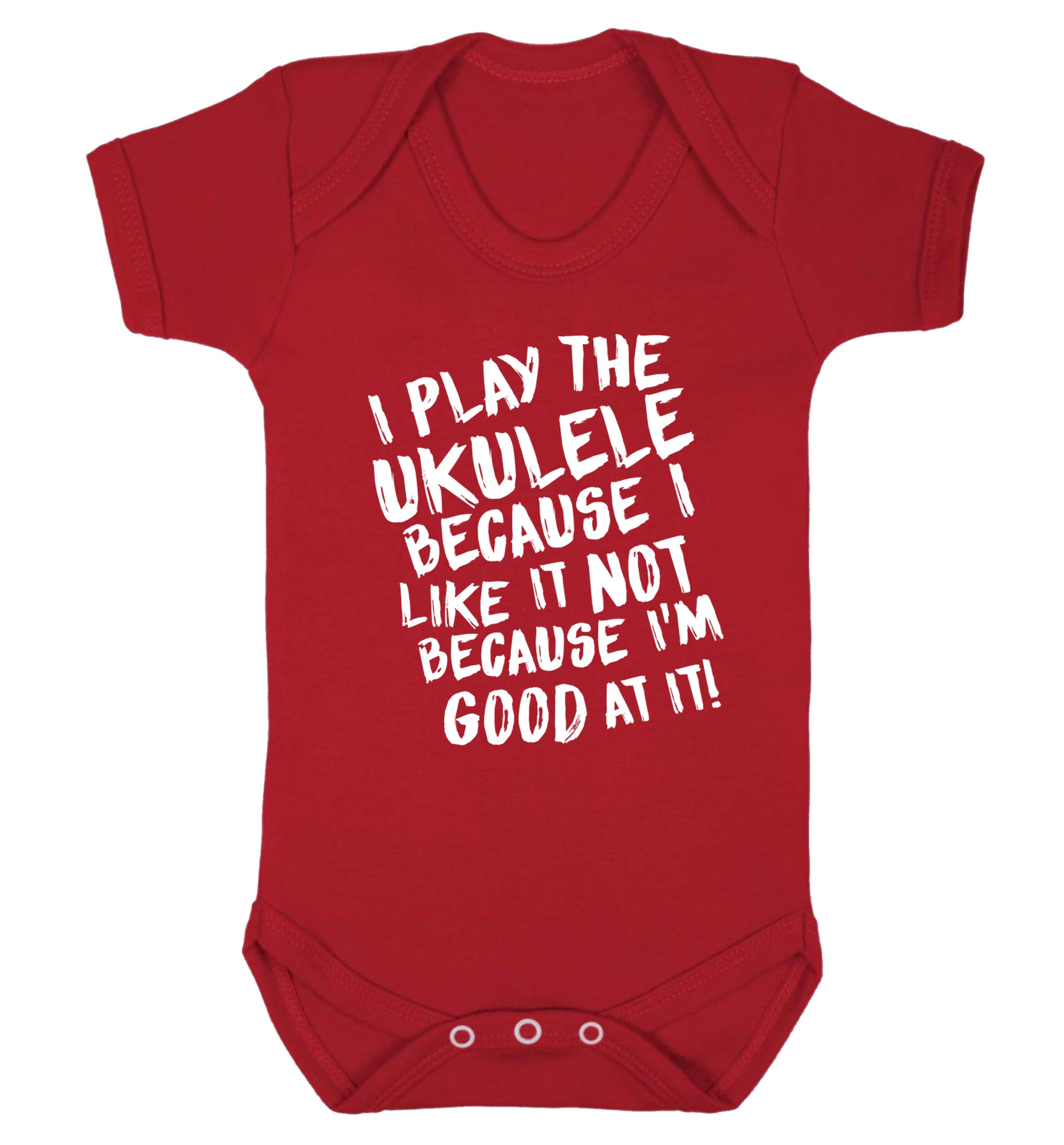 I play the ukulele because I like it not because I'm good at it Baby Vest red 18-24 months