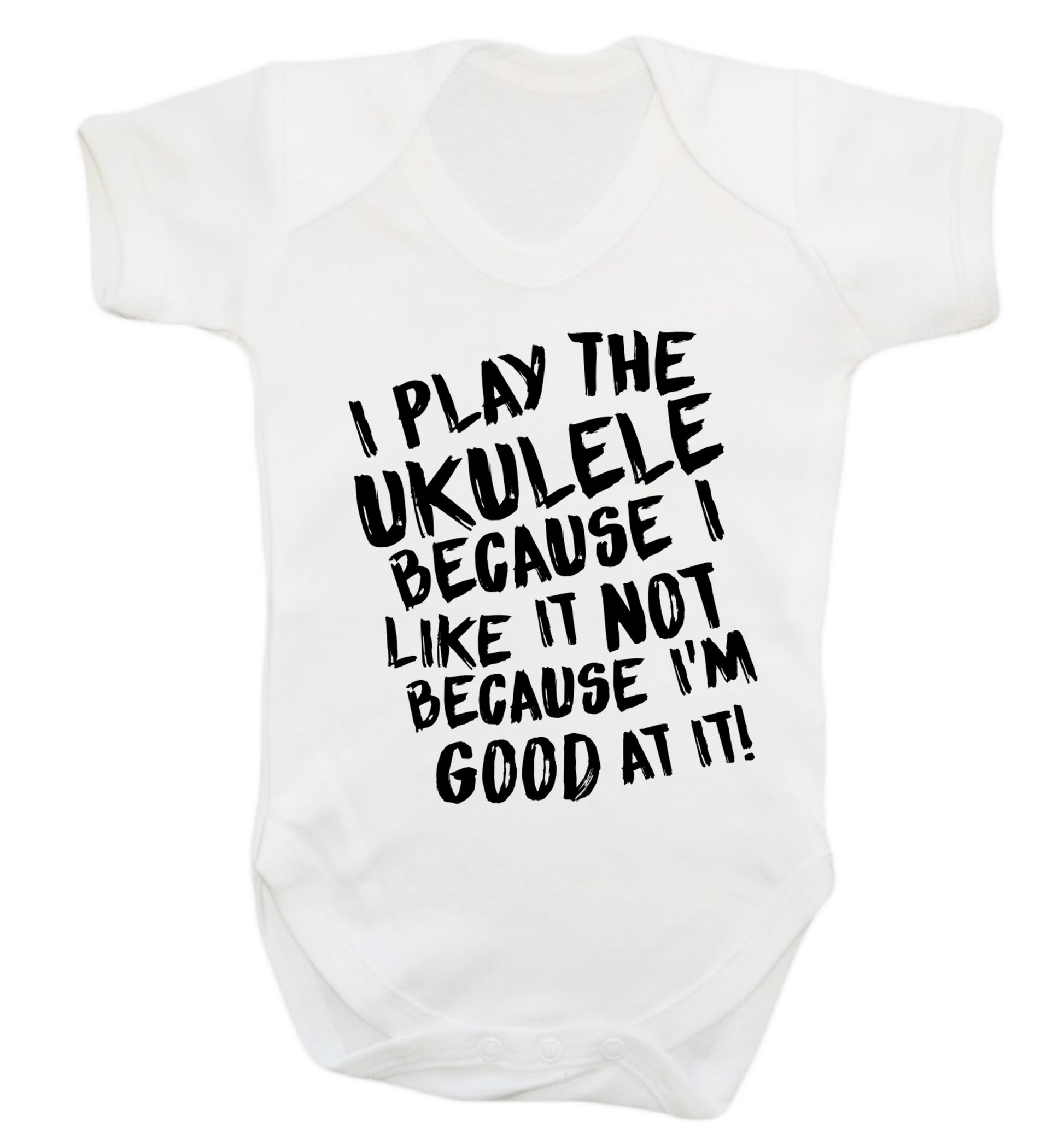 I play the ukulele because I like it not because I'm good at it Baby Vest white 18-24 months