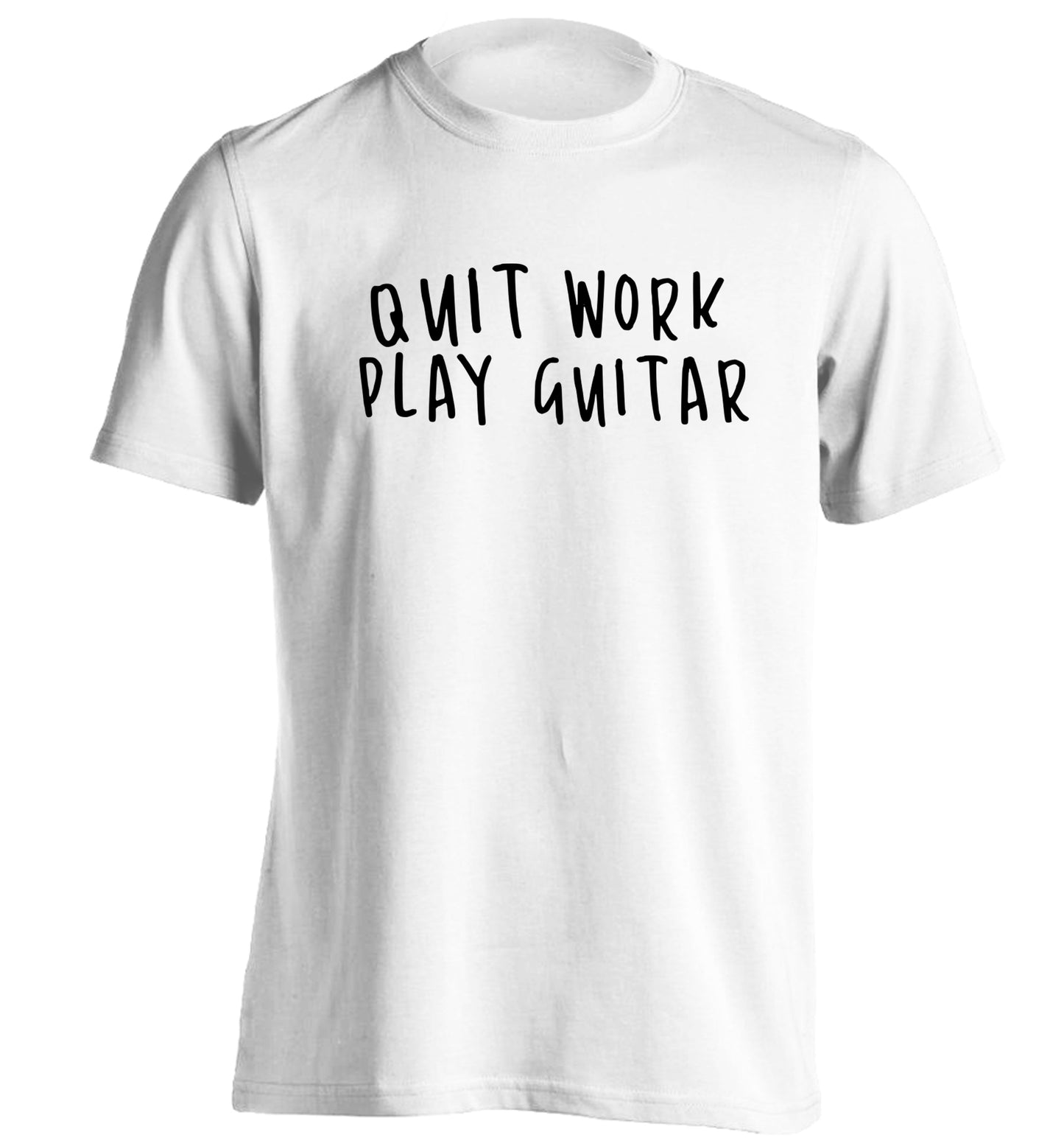 Quit work play guitar adults unisex white Tshirt 2XL