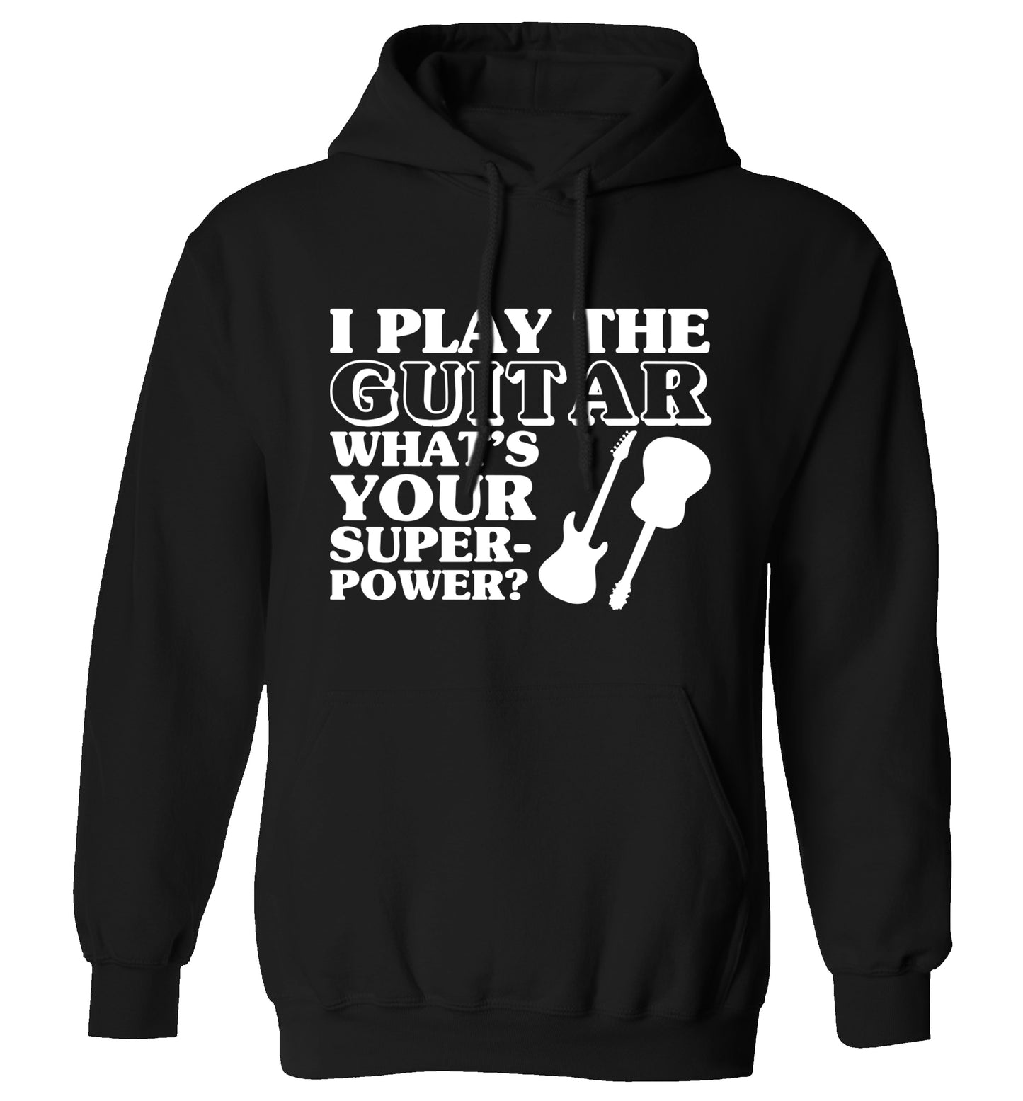 I play the guitar what's your superpower? adults unisex black hoodie XS