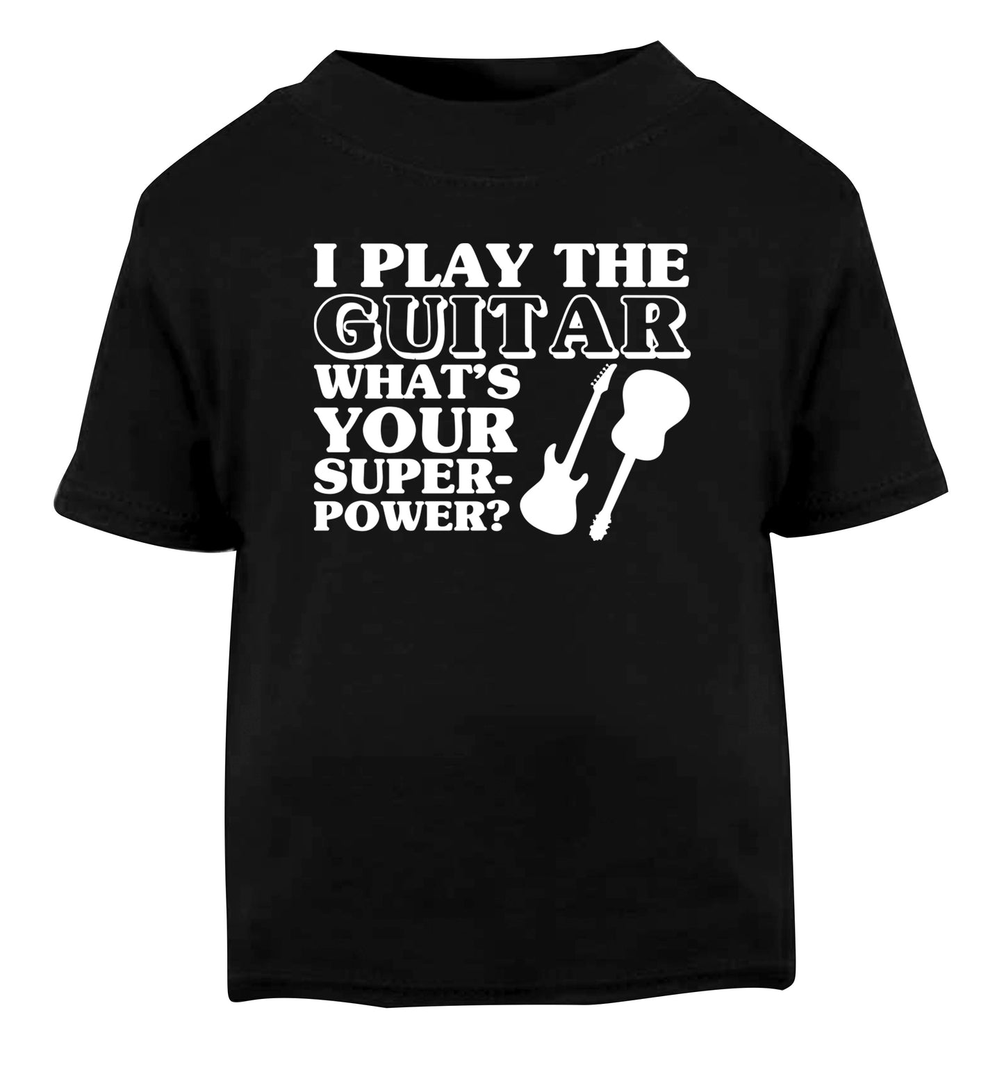 I play the guitar what's your superpower? Black Baby Toddler Tshirt 0-3 Months