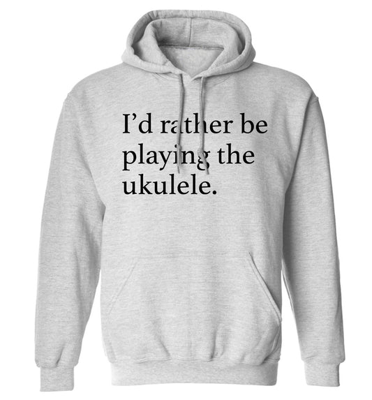 I'd rather by playing the ukulele adults unisex grey hoodie 2XL