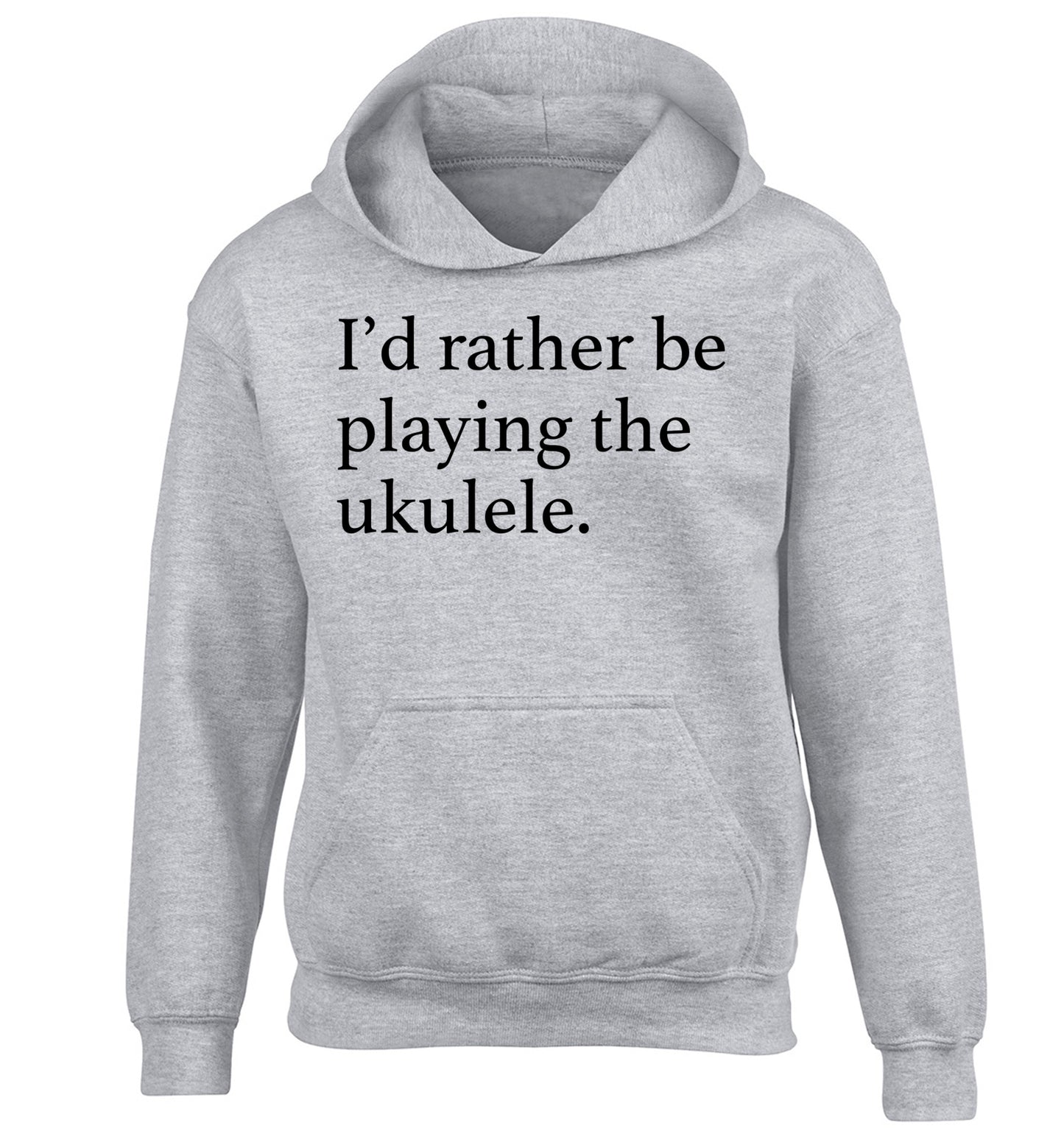 I'd rather by playing the ukulele children's grey hoodie 12-14 Years