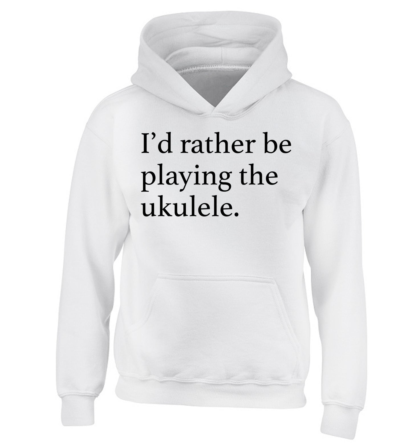 I'd rather by playing the ukulele children's white hoodie 12-14 Years