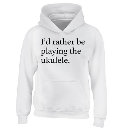 I'd rather by playing the ukulele children's white hoodie 12-14 Years