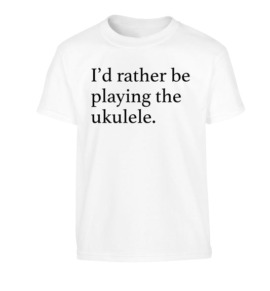 I'd rather by playing the ukulele Children's white Tshirt 12-14 Years