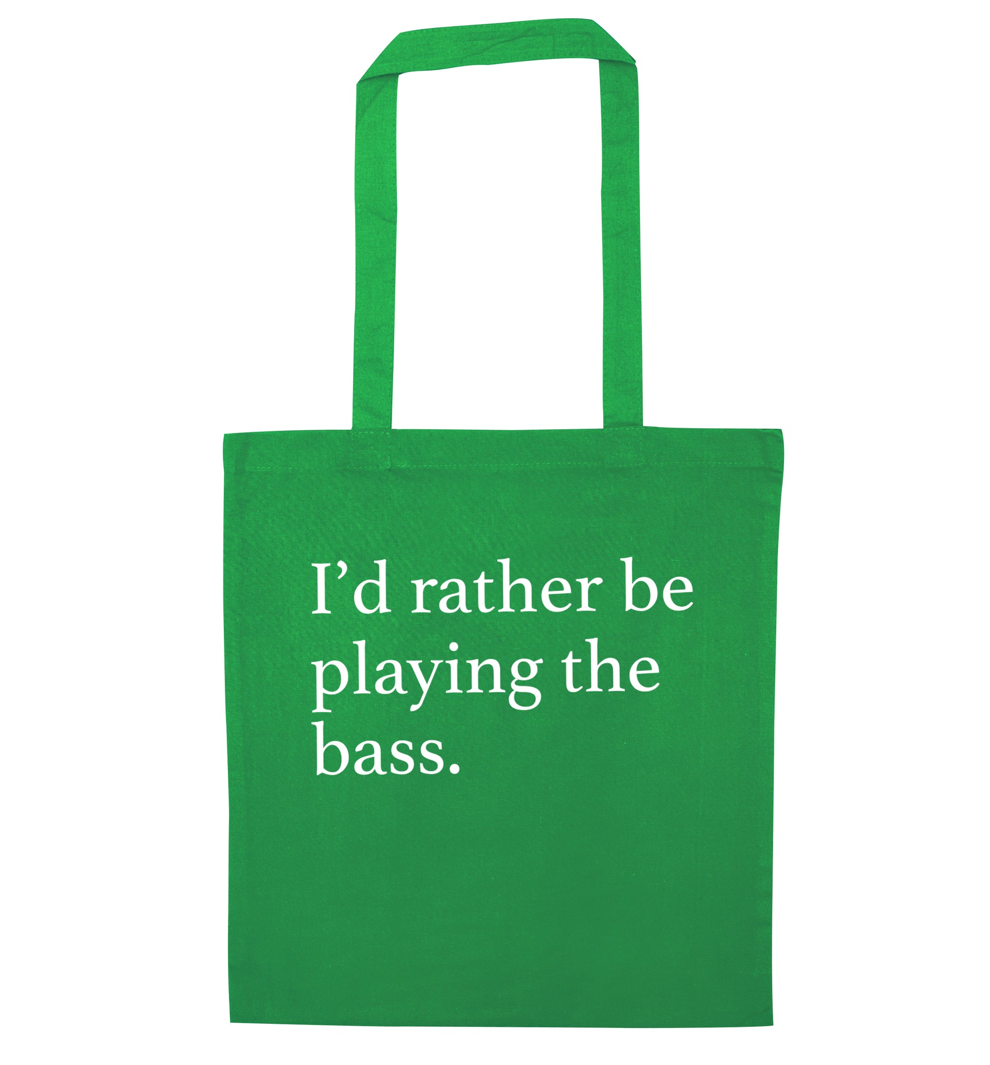 I'd rather by playing the bass green tote bag