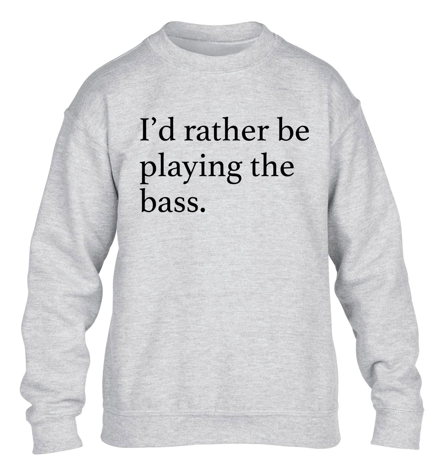 I'd rather by playing the bass children's grey sweater 12-14 Years