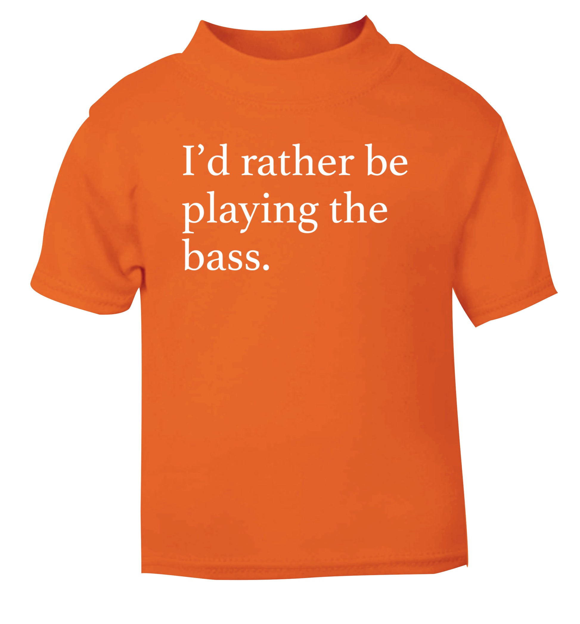 I'd rather by playing the bass orange Baby Toddler Tshirt 2 Years