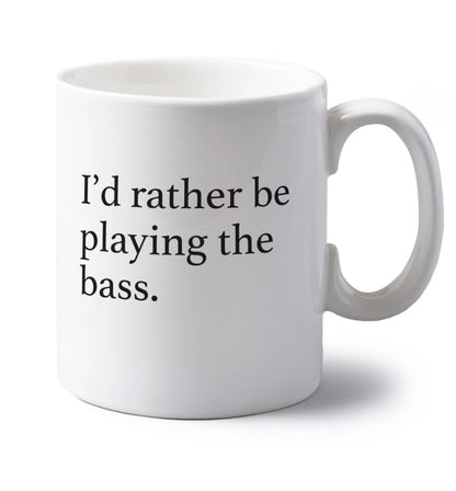 I'd rather by playing the bass left handed white ceramic mug 