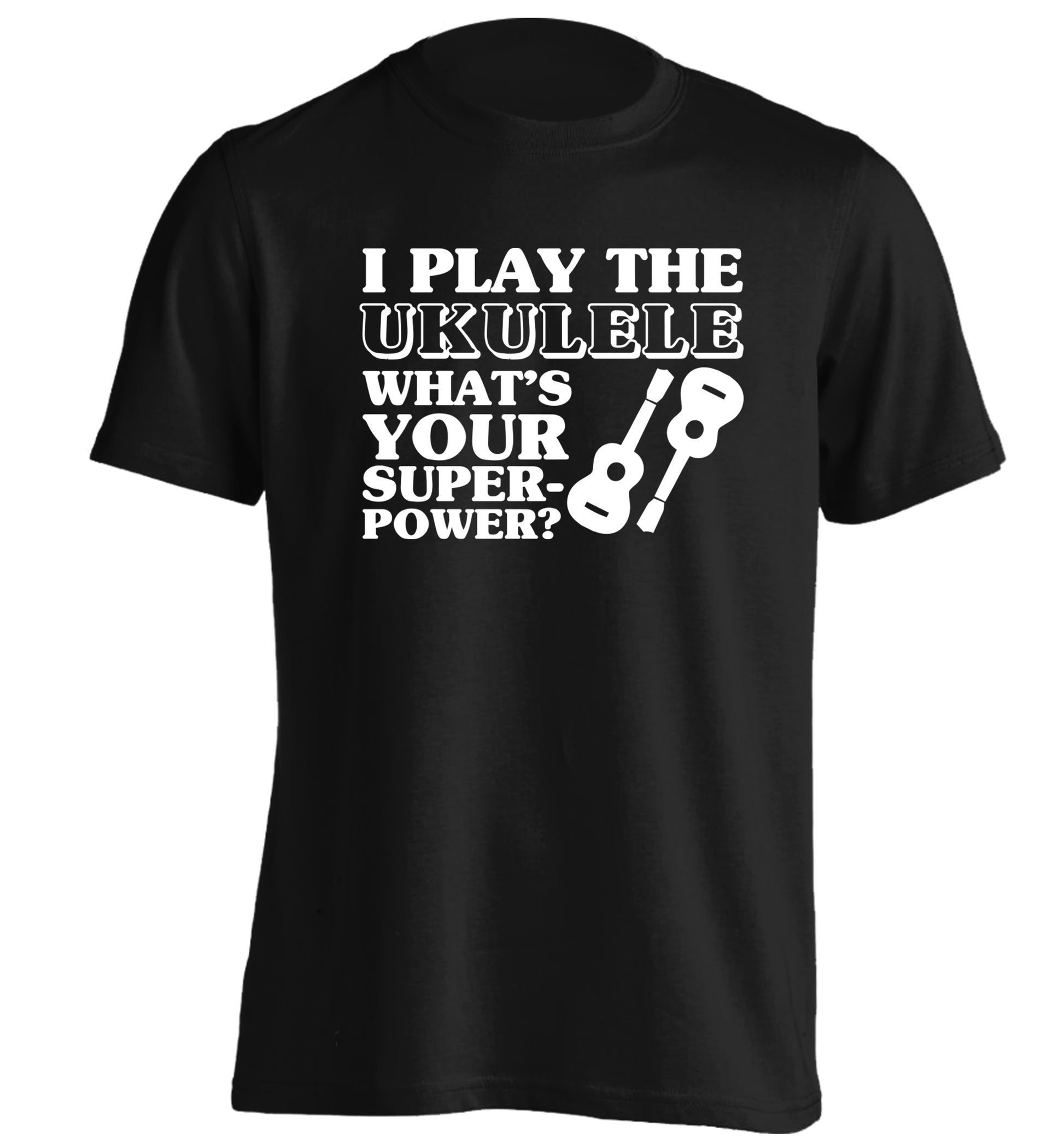 I play the ukulele what's your superpower? adults unisex black Tshirt 2XL
