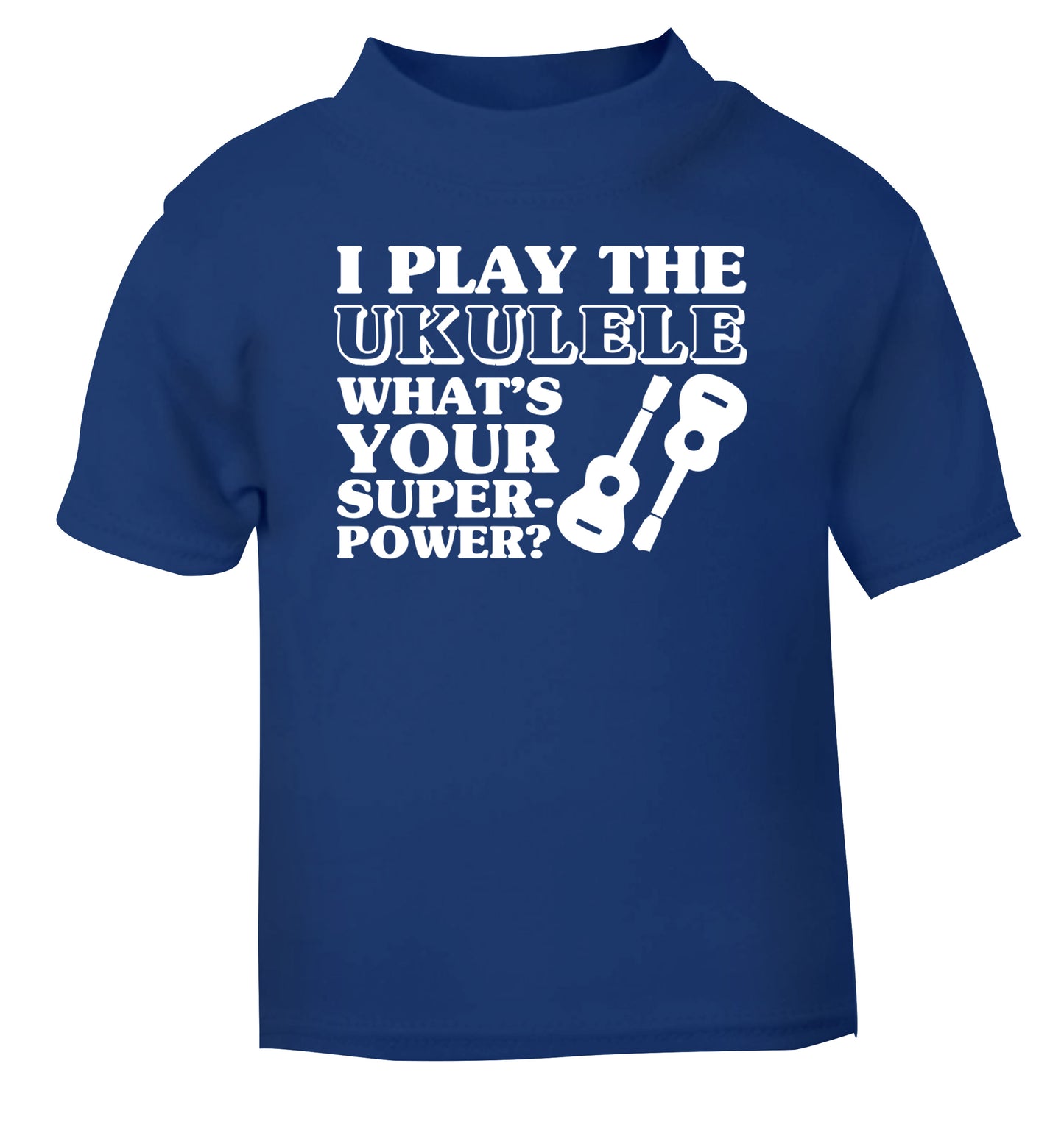 I play the ukulele what's your superpower? blue Baby Toddler Tshirt 2 Years