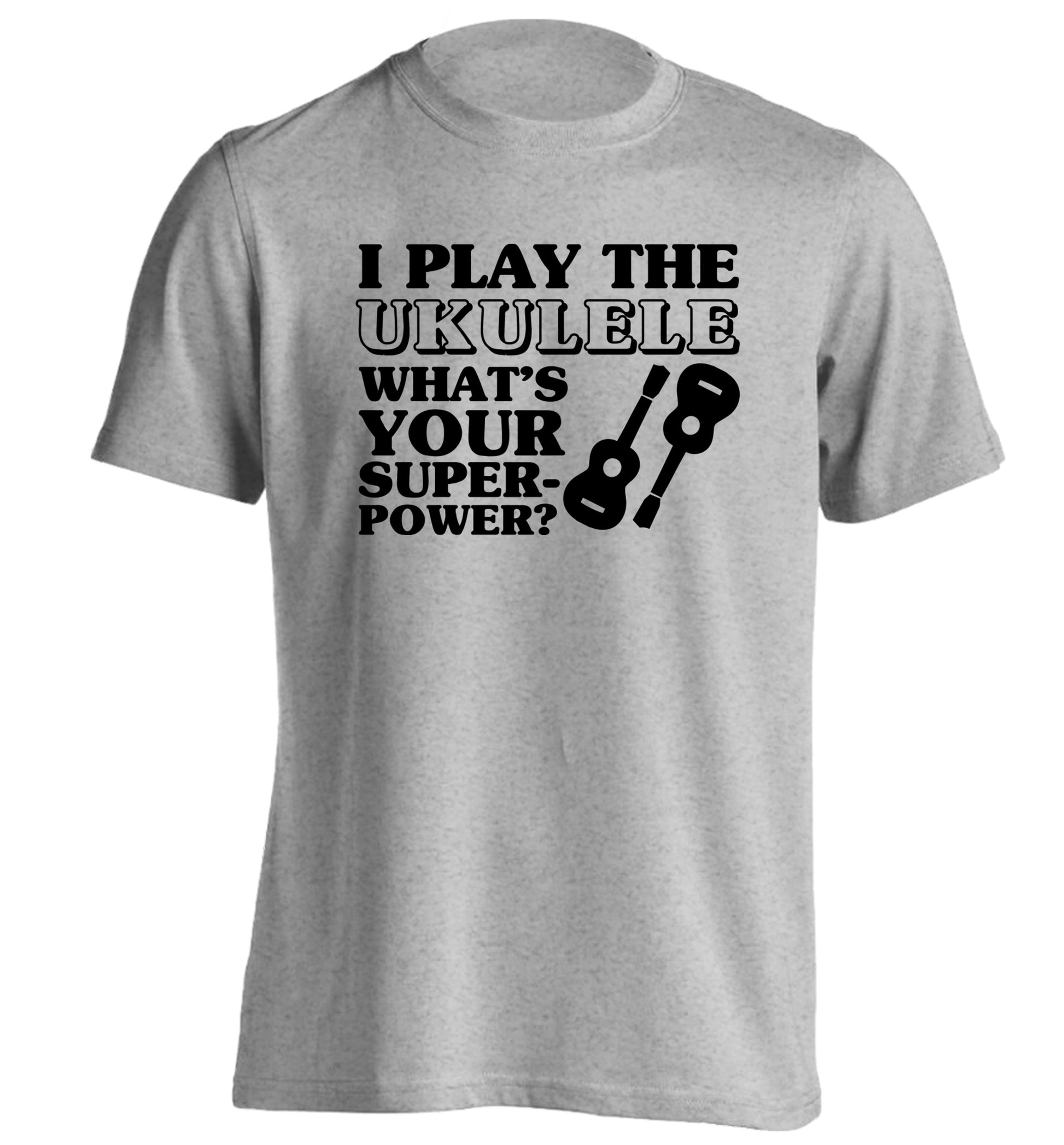 I play the ukulele what's your superpower? adults unisex grey Tshirt 2XL