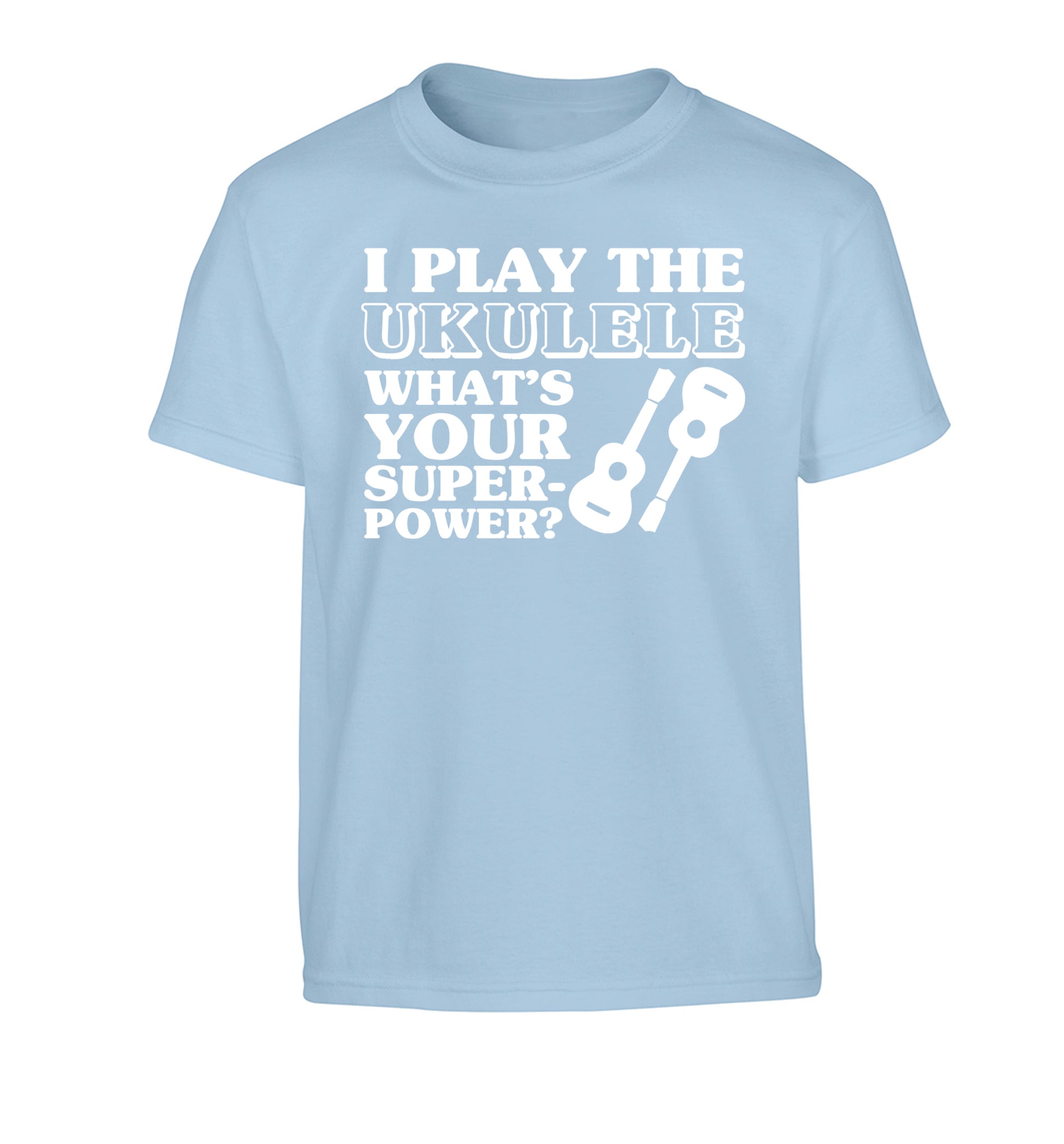 I play the ukulele what's your superpower? Children's light blue Tshirt 12-14 Years