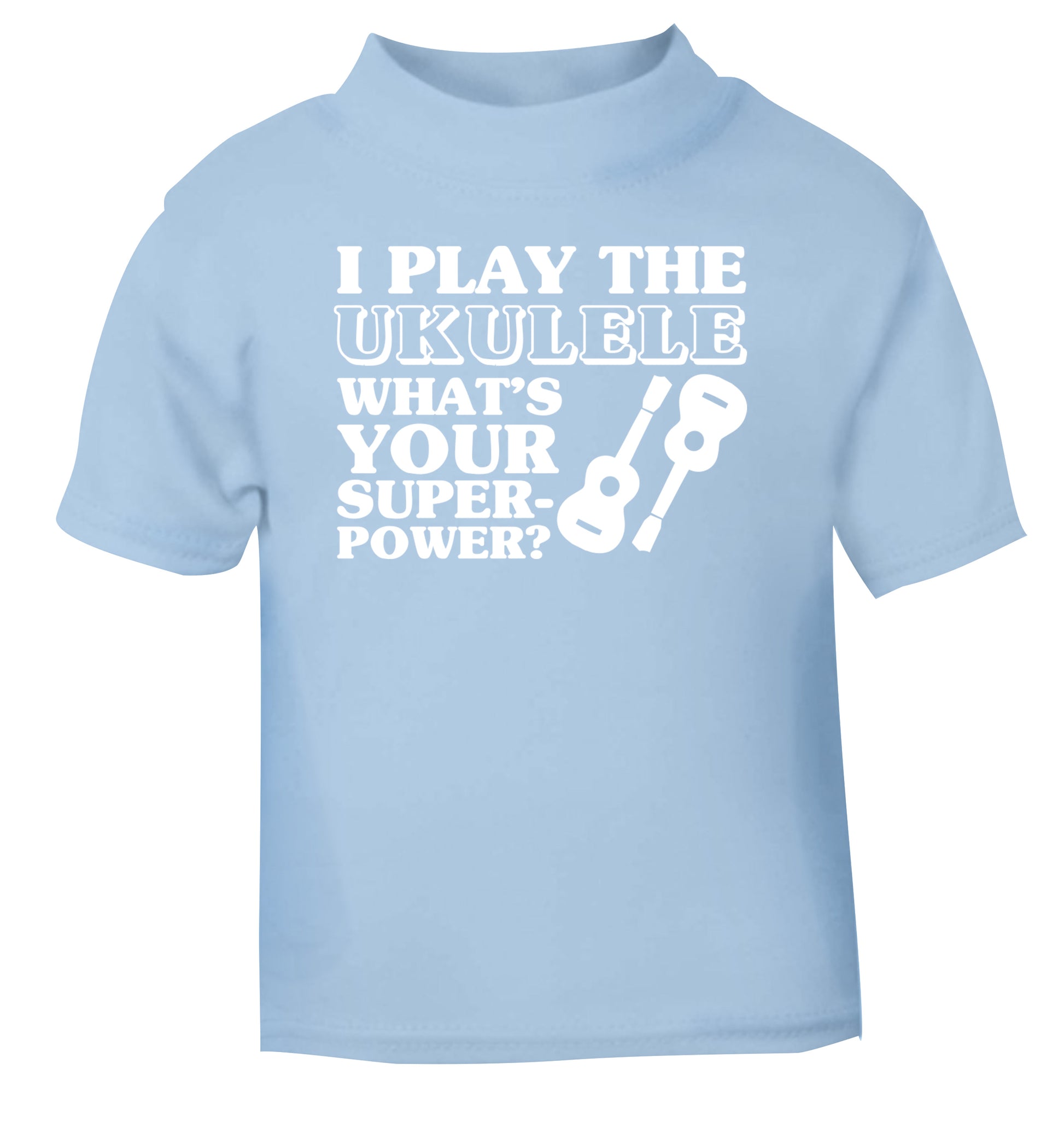 I play the ukulele what's your superpower? light blue Baby Toddler Tshirt 2 Years