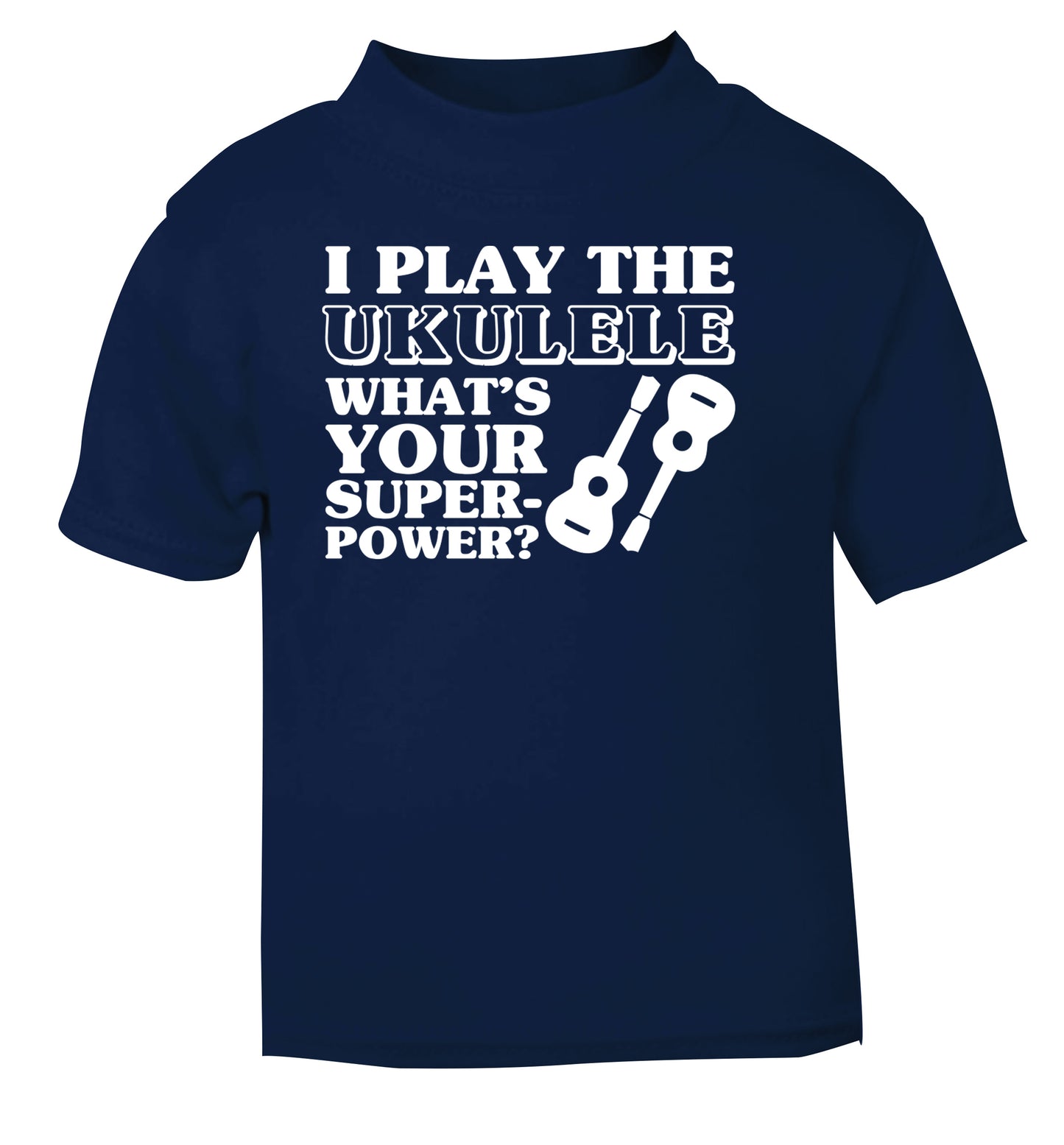 I play the ukulele what's your superpower? navy Baby Toddler Tshirt 2 Years