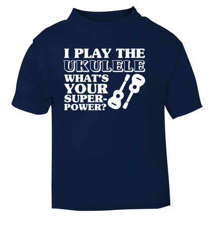 I play the ukulele what's your superpower? navy Baby Toddler Tshirt 2 Years