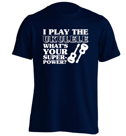 I play the ukulele what's your superpower? adults unisex navy Tshirt 2XL