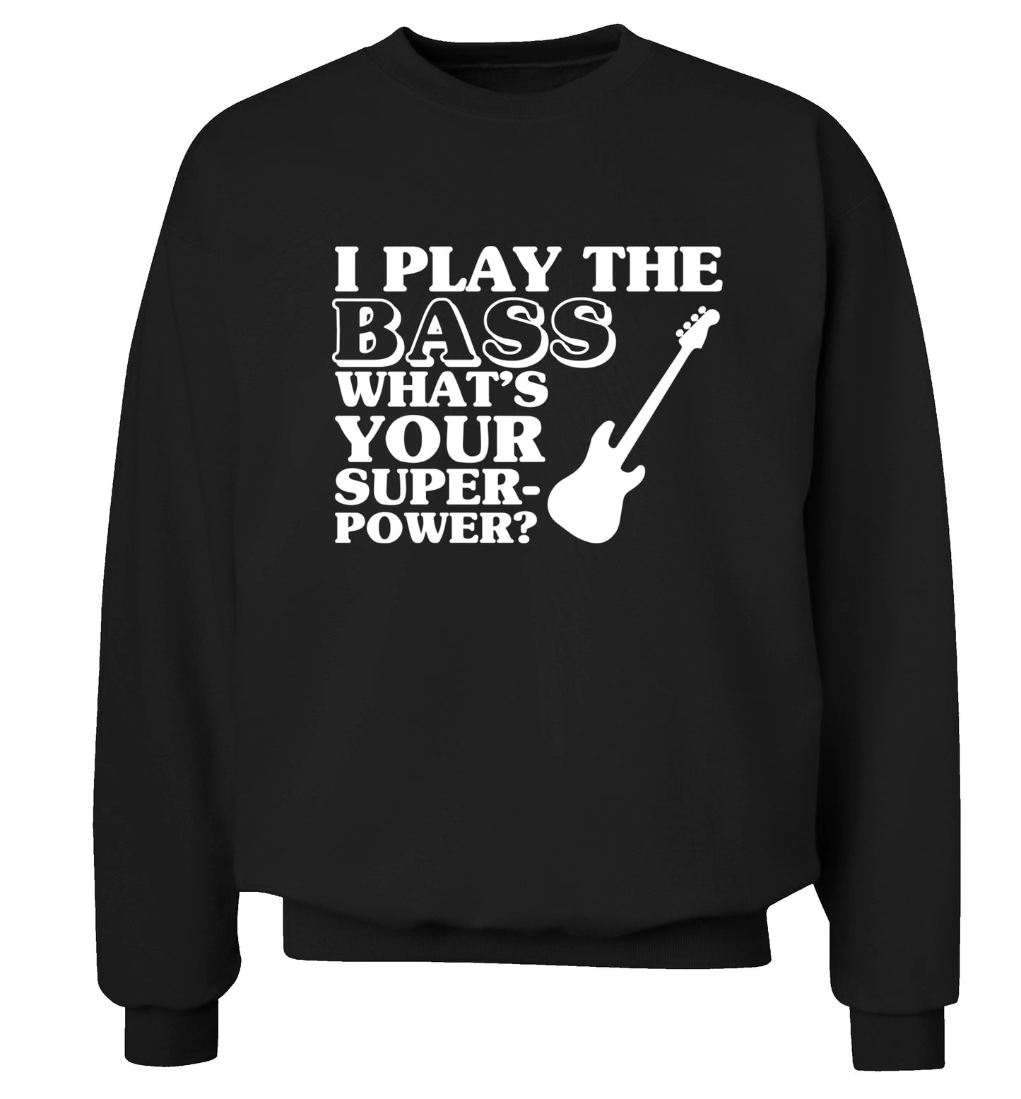 I play the bass what's your superpower? Adult's unisex black Sweater 2XL