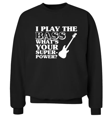 I play the bass what's your superpower? Adult's unisex black Sweater 2XL