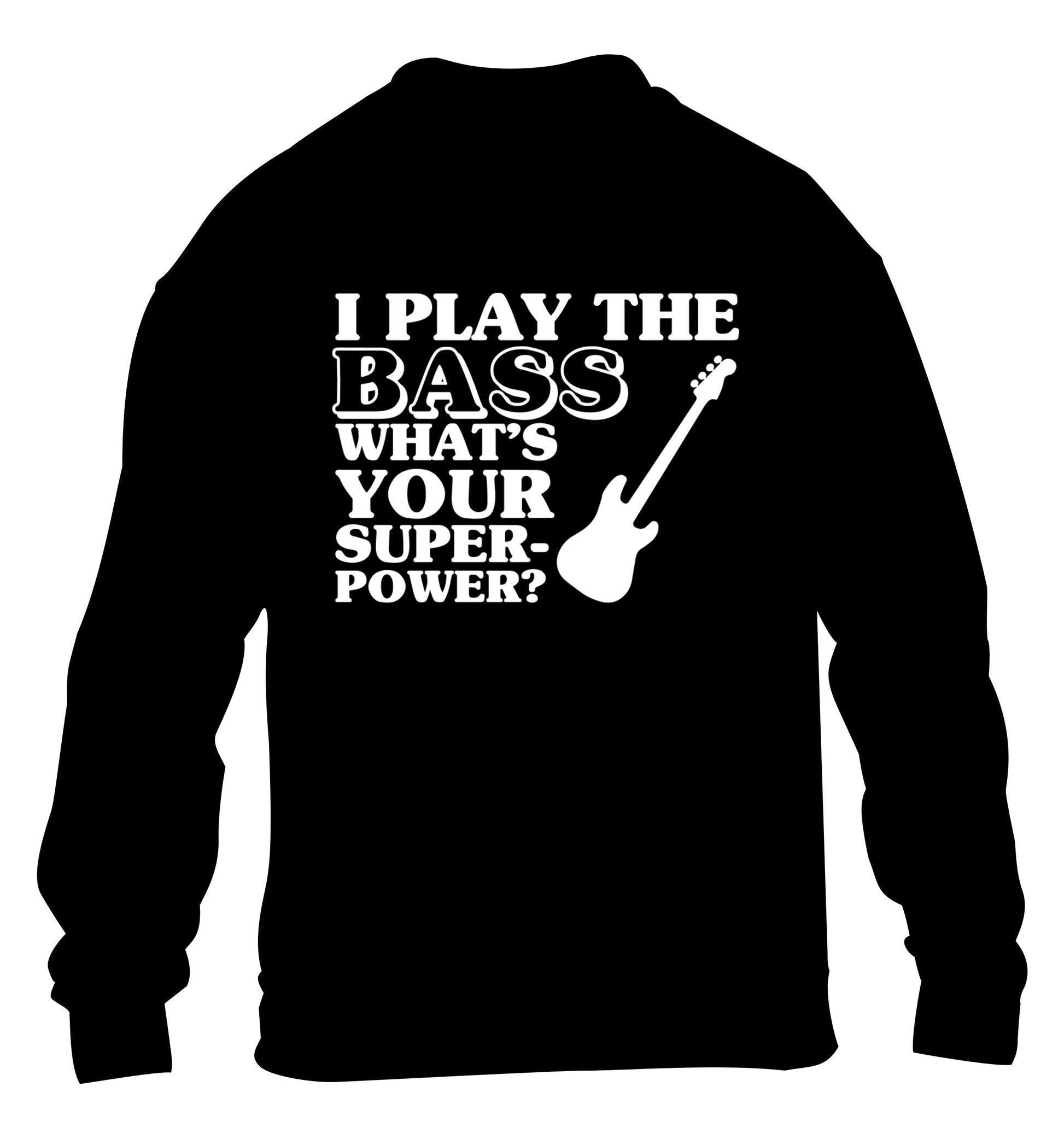 I play the bass what's your superpower? children's black sweater 12-14 Years
