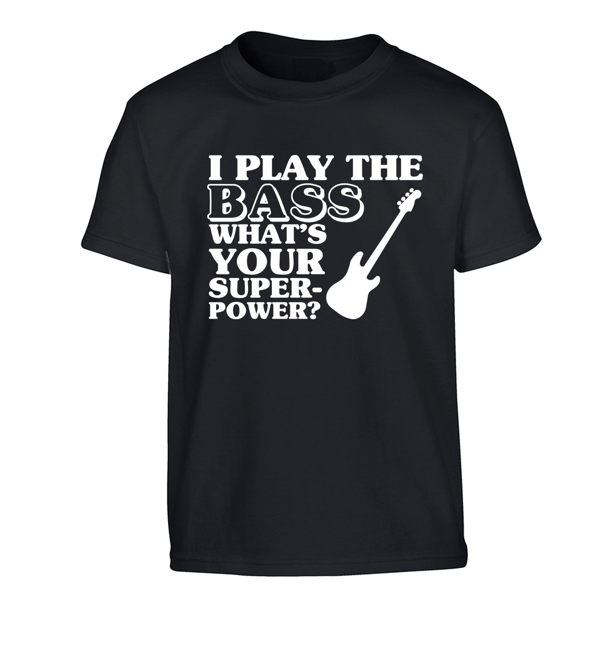 I play the bass what's your superpower? Children's black Tshirt 12-14 Years