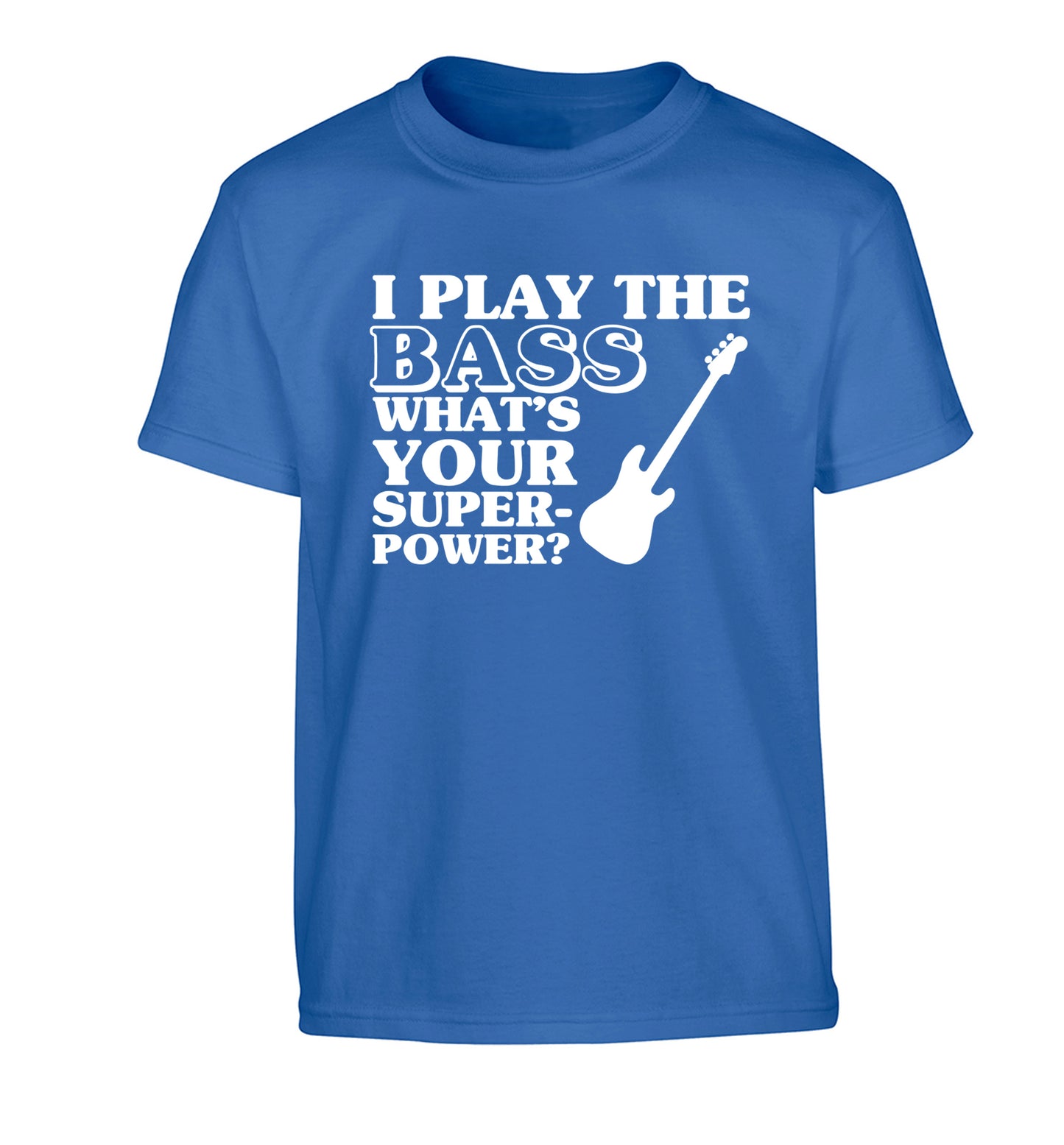 I play the bass what's your superpower? Children's blue Tshirt 12-14 Years