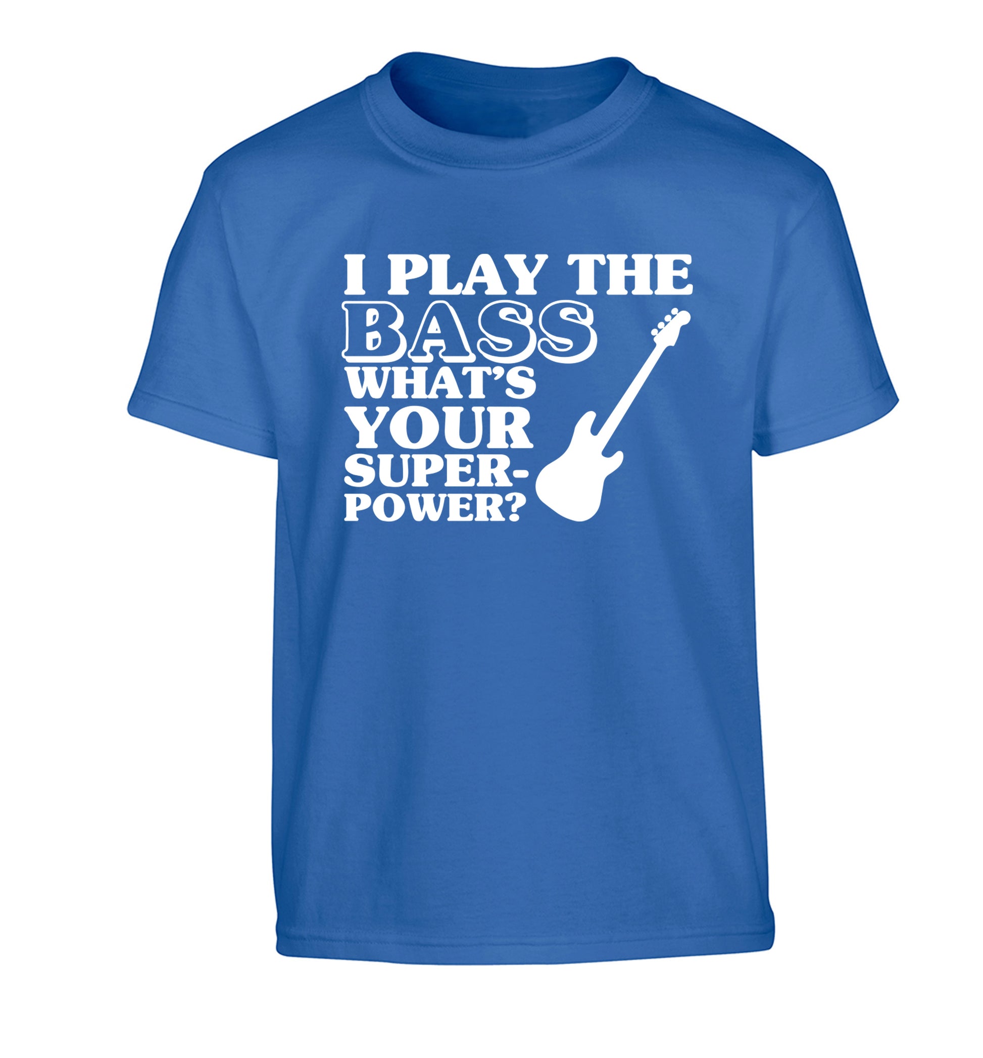 I play the bass what's your superpower? Children's blue Tshirt 12-14 Years