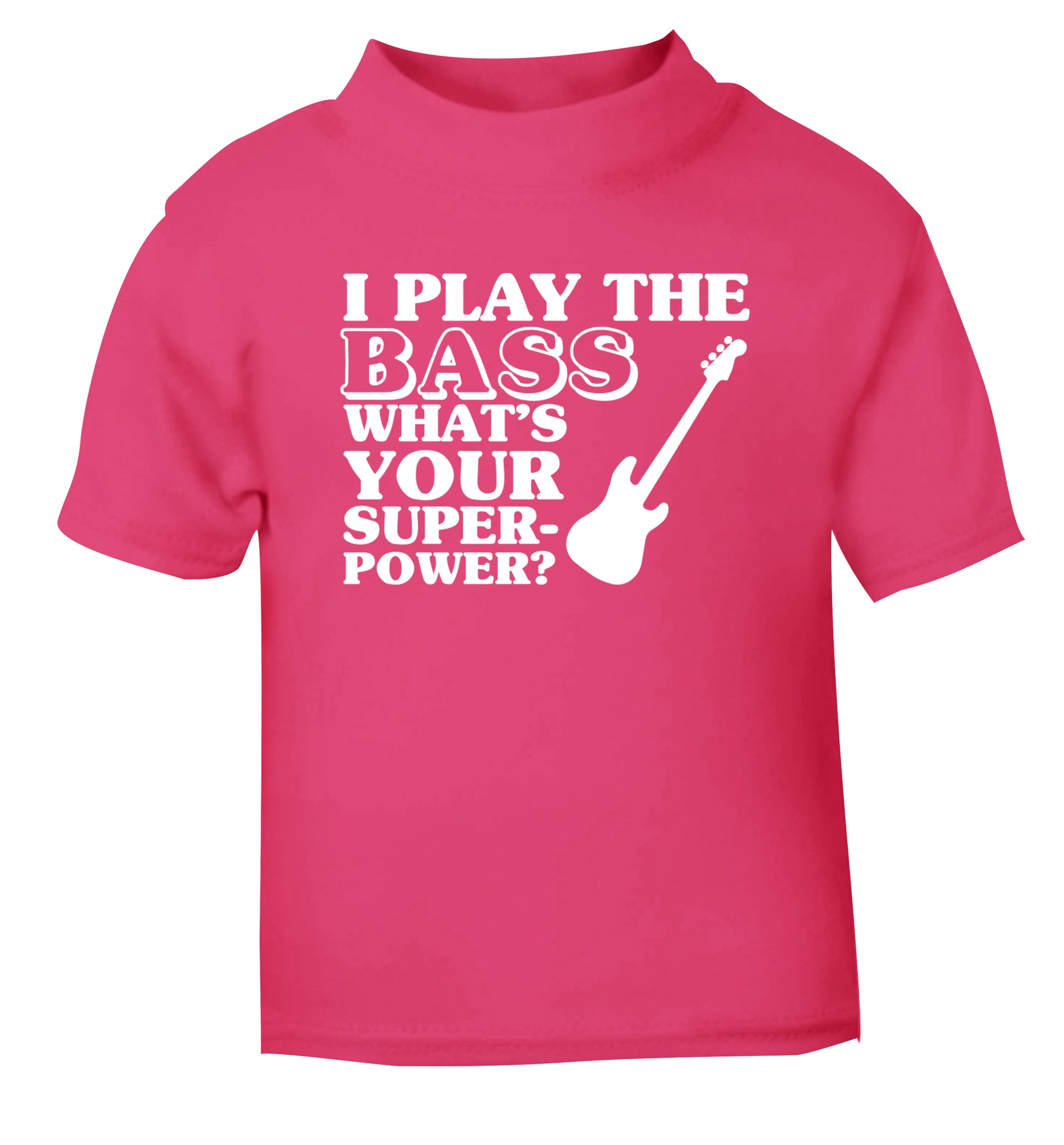 I play the bass what's your superpower? pink Baby Toddler Tshirt 2 Years