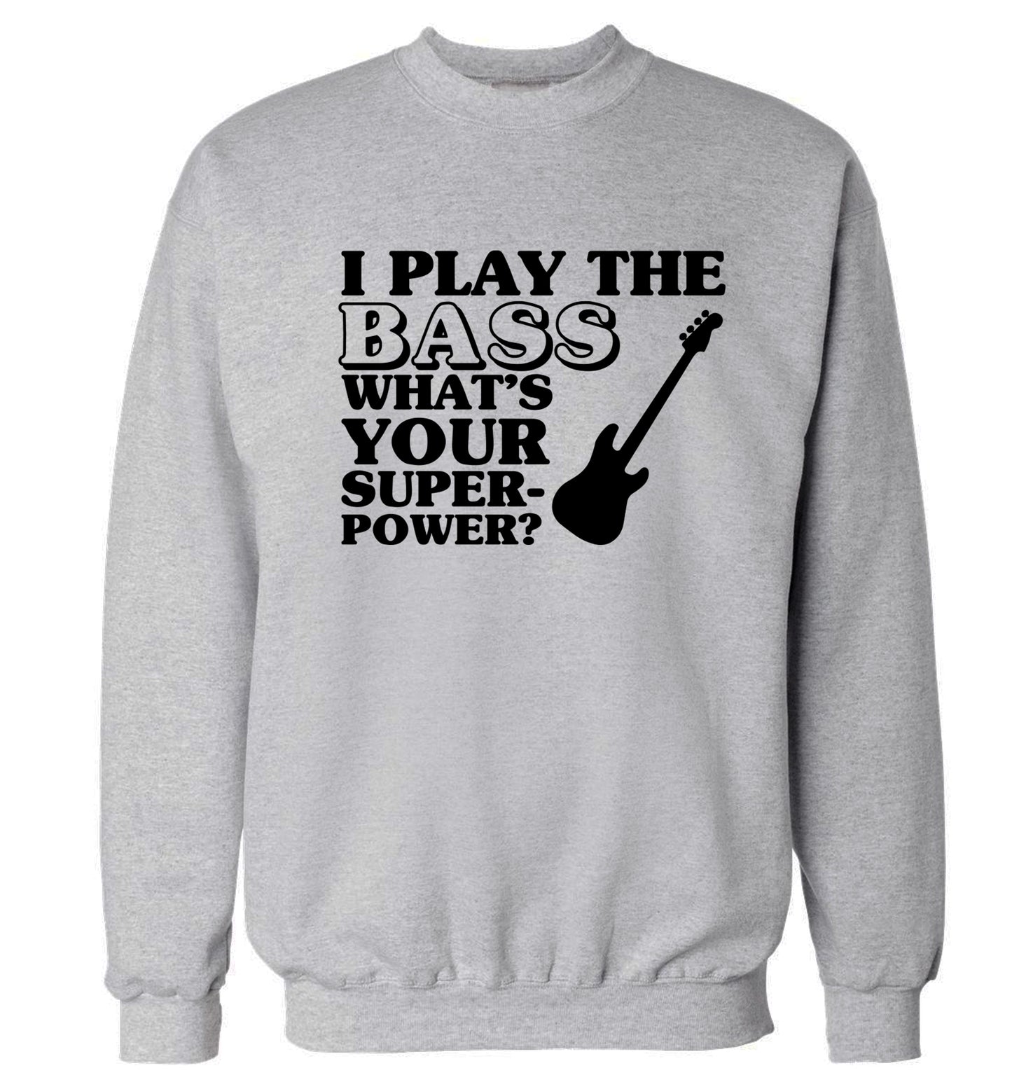 I play the bass what's your superpower? Adult's unisex grey Sweater 2XL