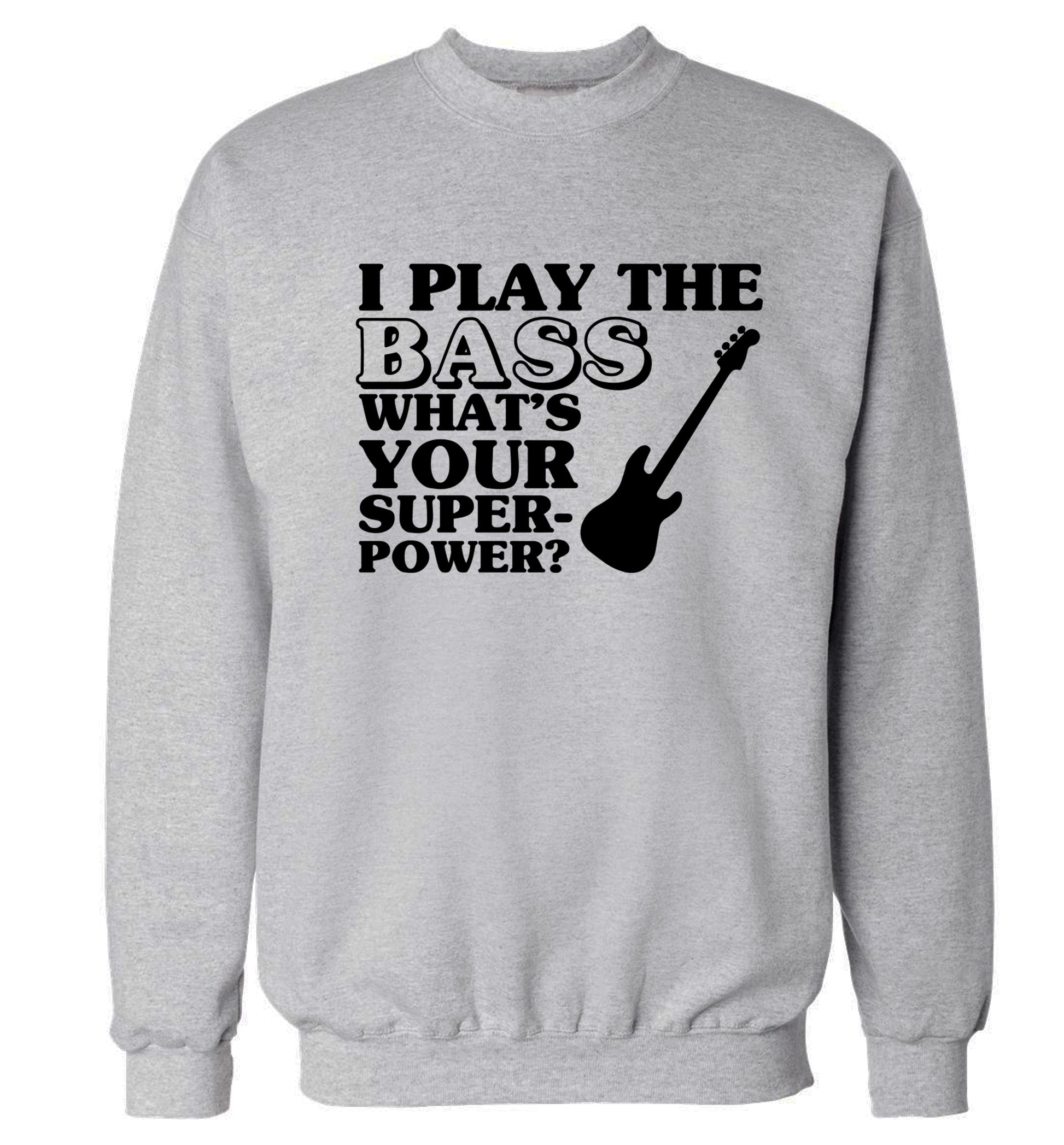 I play the bass what's your superpower? Adult's unisex grey Sweater 2XL