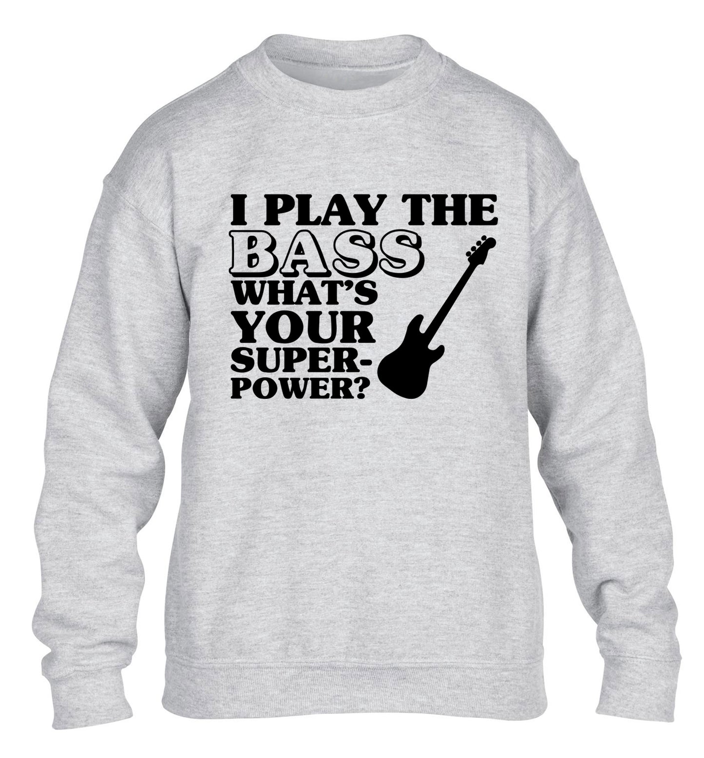 I play the bass what's your superpower? children's grey sweater 12-14 Years