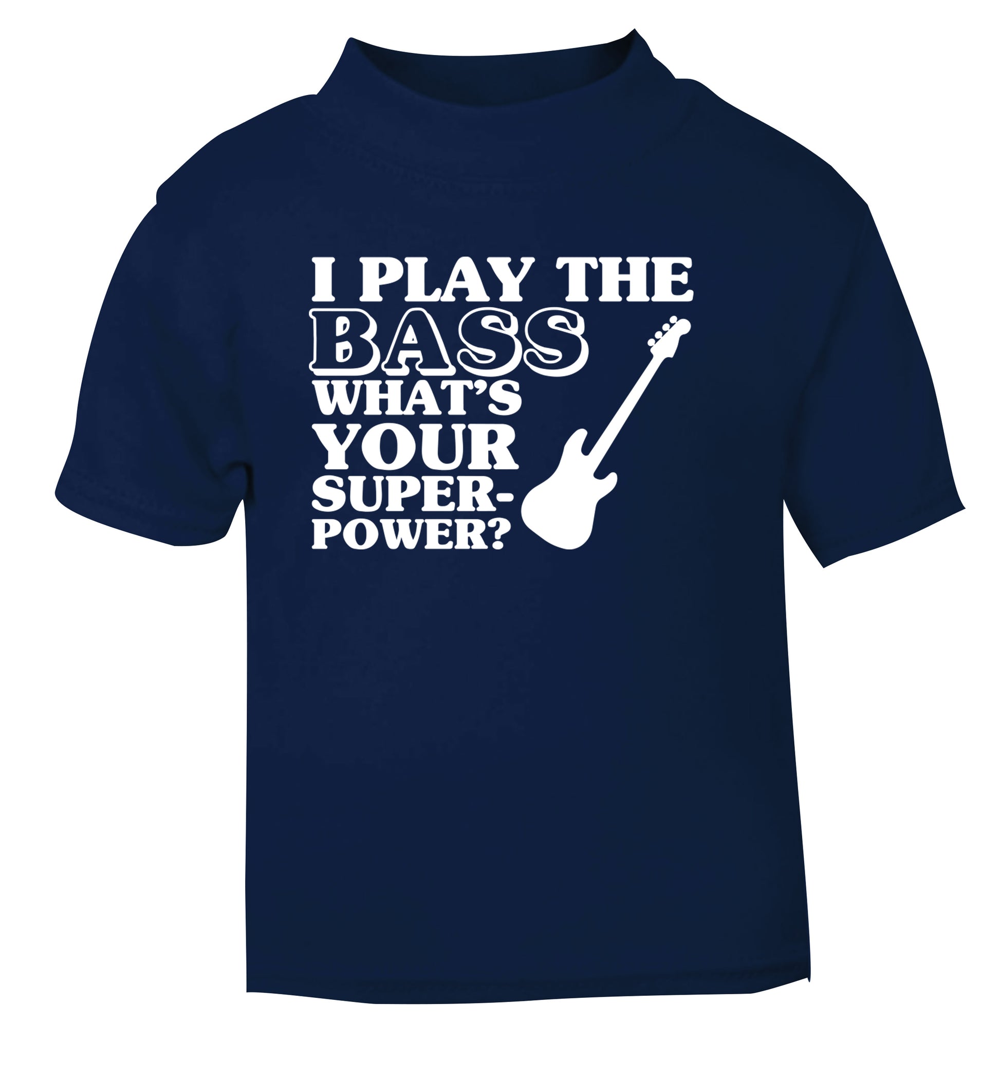 I play the bass what's your superpower? navy Baby Toddler Tshirt 2 Years