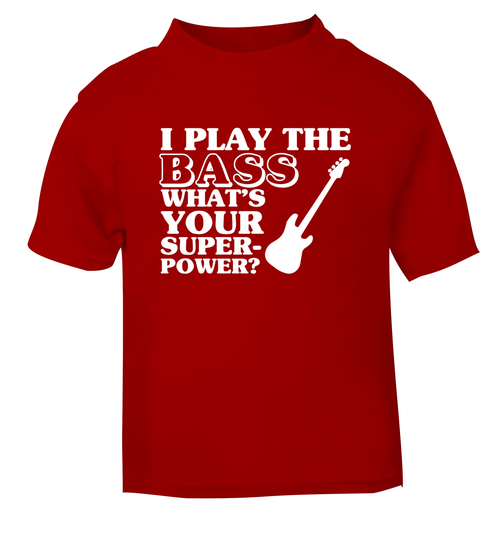 I play the bass what's your superpower? red Baby Toddler Tshirt 2 Years