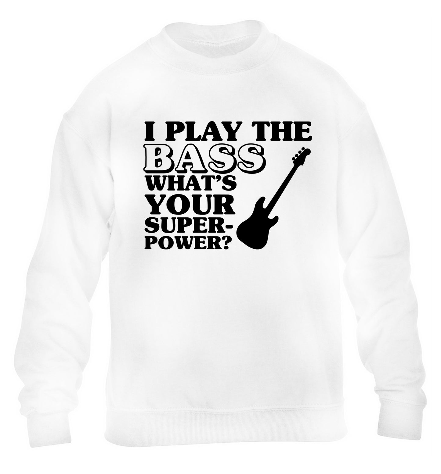 I play the bass what's your superpower? children's white sweater 12-14 Years