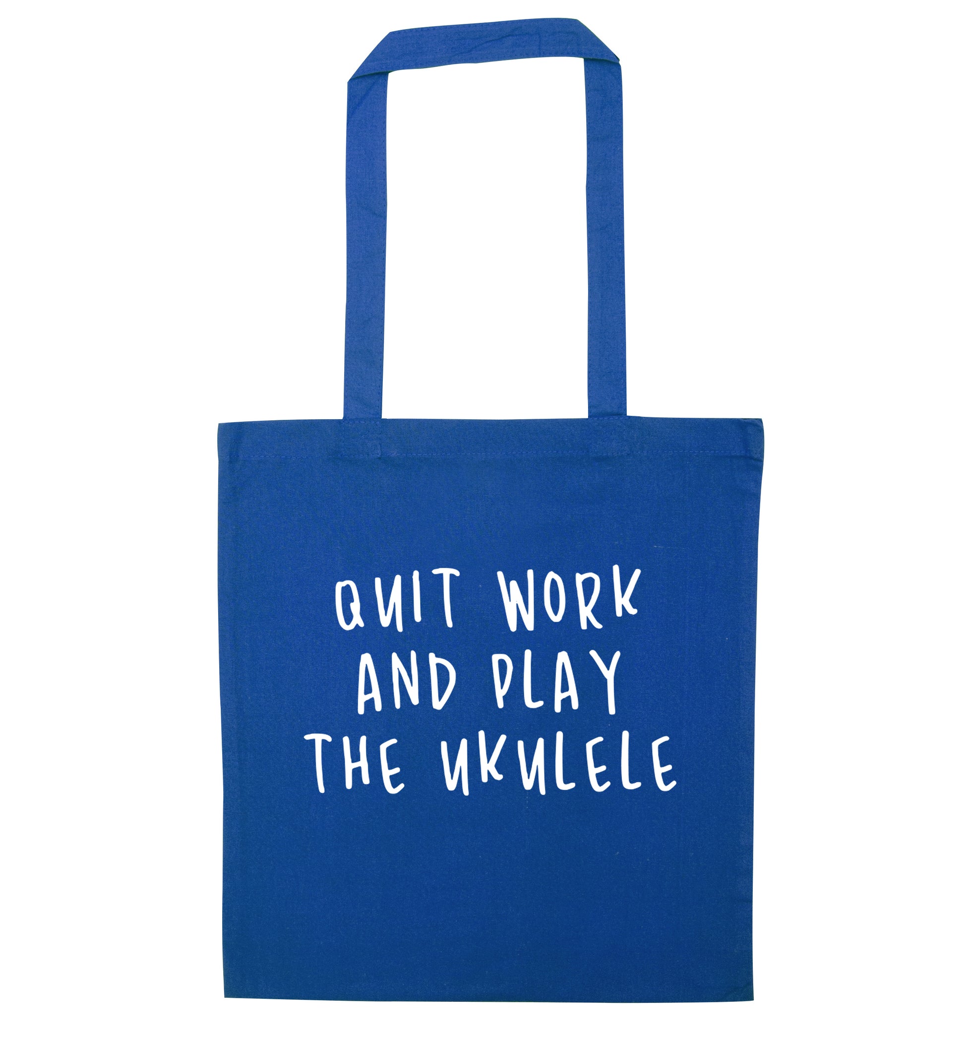 Quit work and play the ukulele blue tote bag