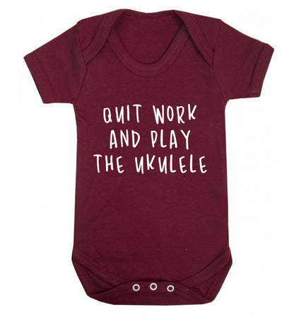 Quit work and play the ukulele Baby Vest maroon 18-24 months