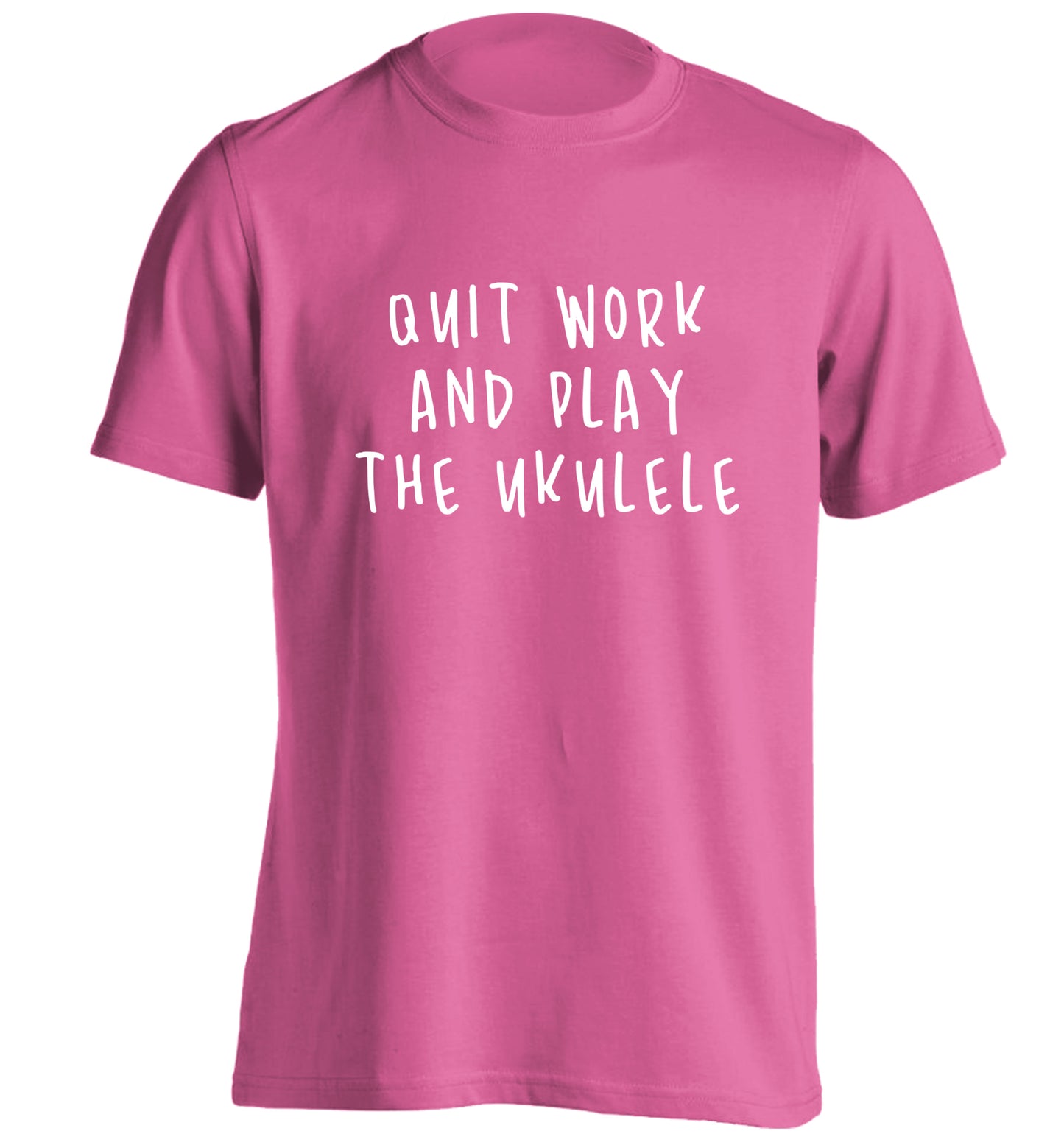 Quit work and play the ukulele adults unisex pink Tshirt 2XL