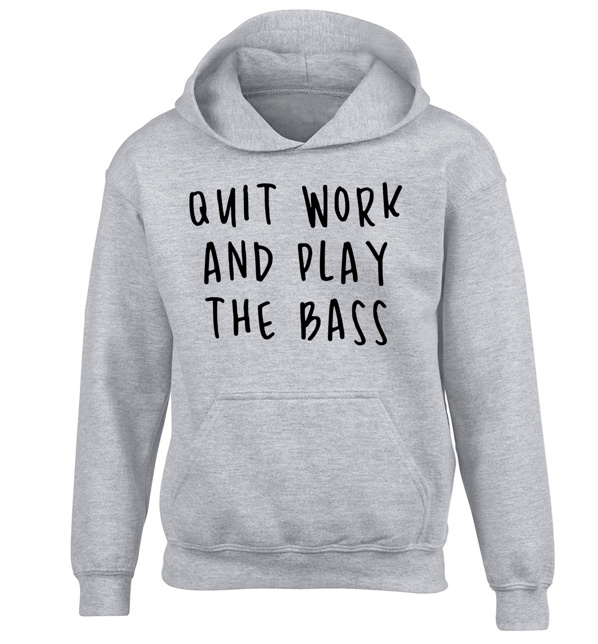 Quit work and play the bass children's grey hoodie 12-14 Years
