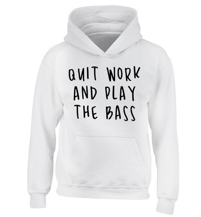 Quit work and play the bass children's white hoodie 12-14 Years