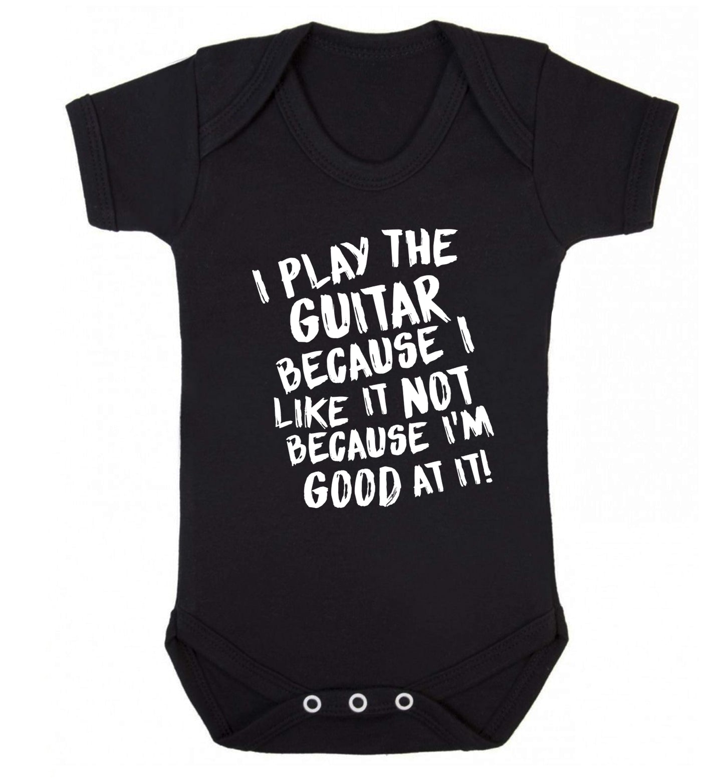 I play the guitar because I like it not because I'm good at it Baby Vest black 18-24 months