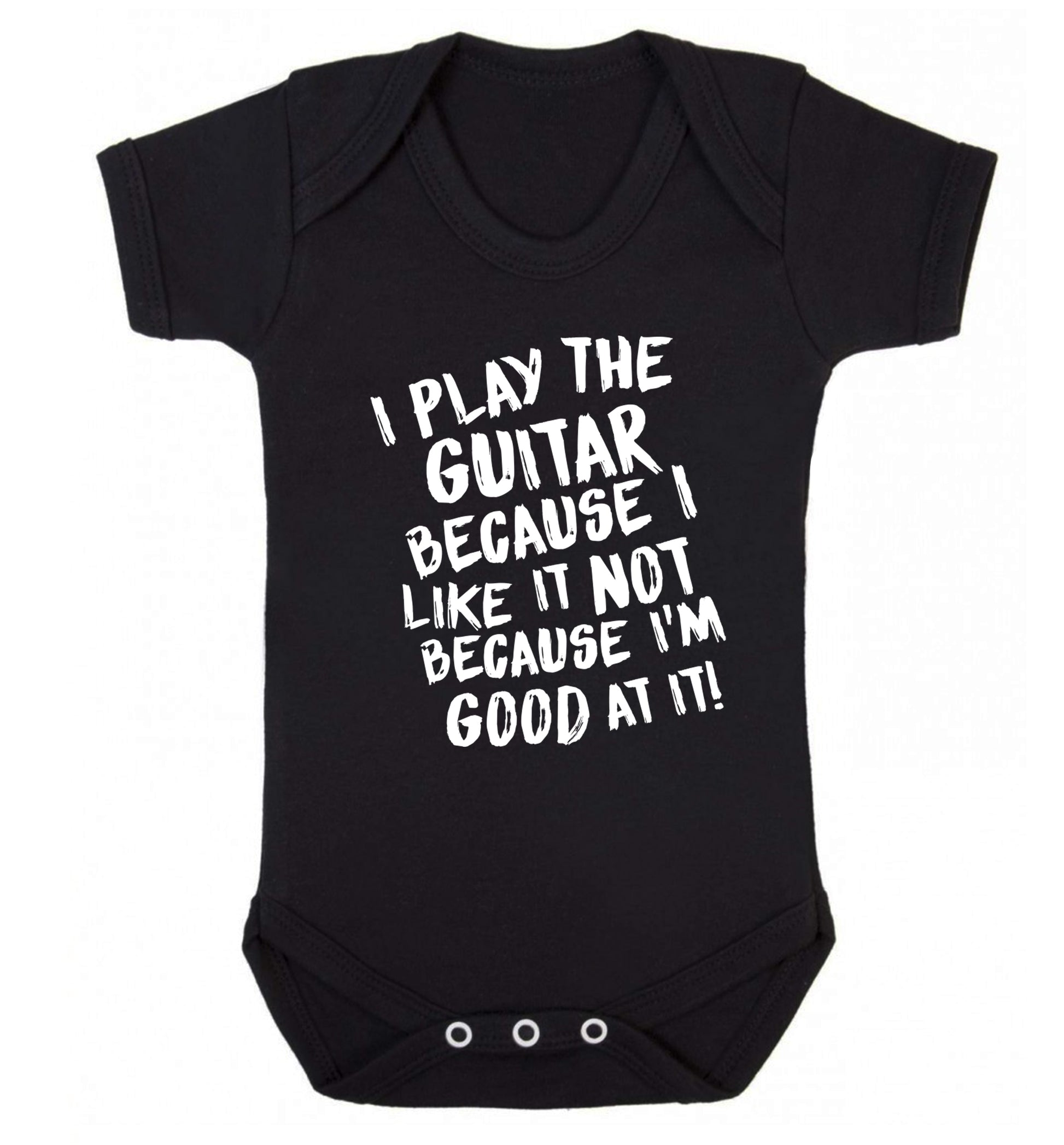 I play the guitar because I like it not because I'm good at it Baby Vest black 18-24 months