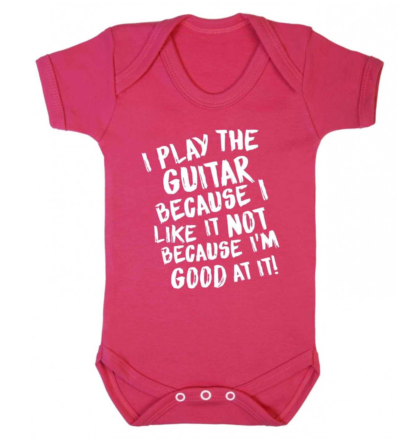 I play the guitar because I like it not because I'm good at it Baby Vest dark pink 18-24 months
