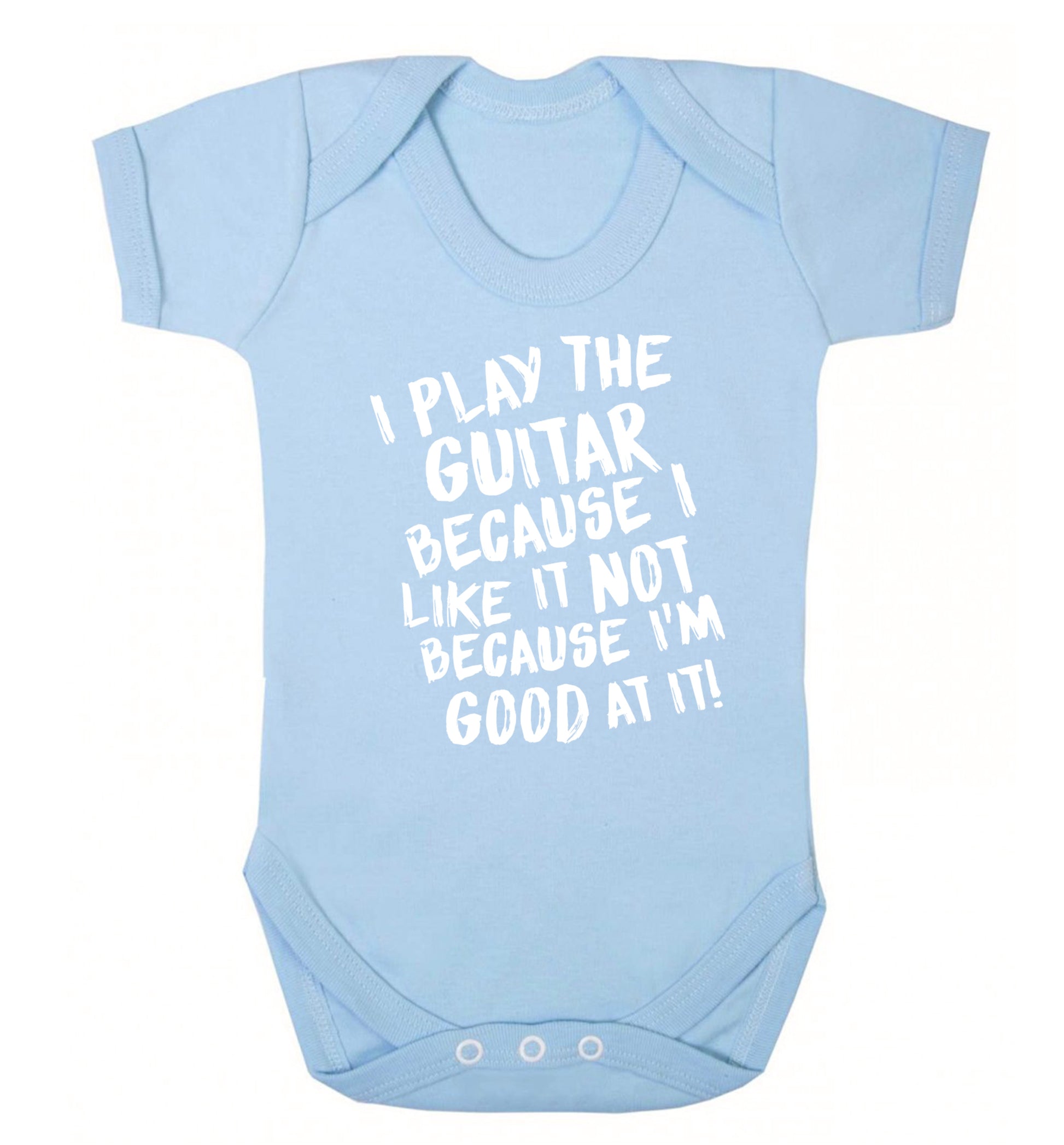 I play the guitar because I like it not because I'm good at it Baby Vest pale blue 18-24 months