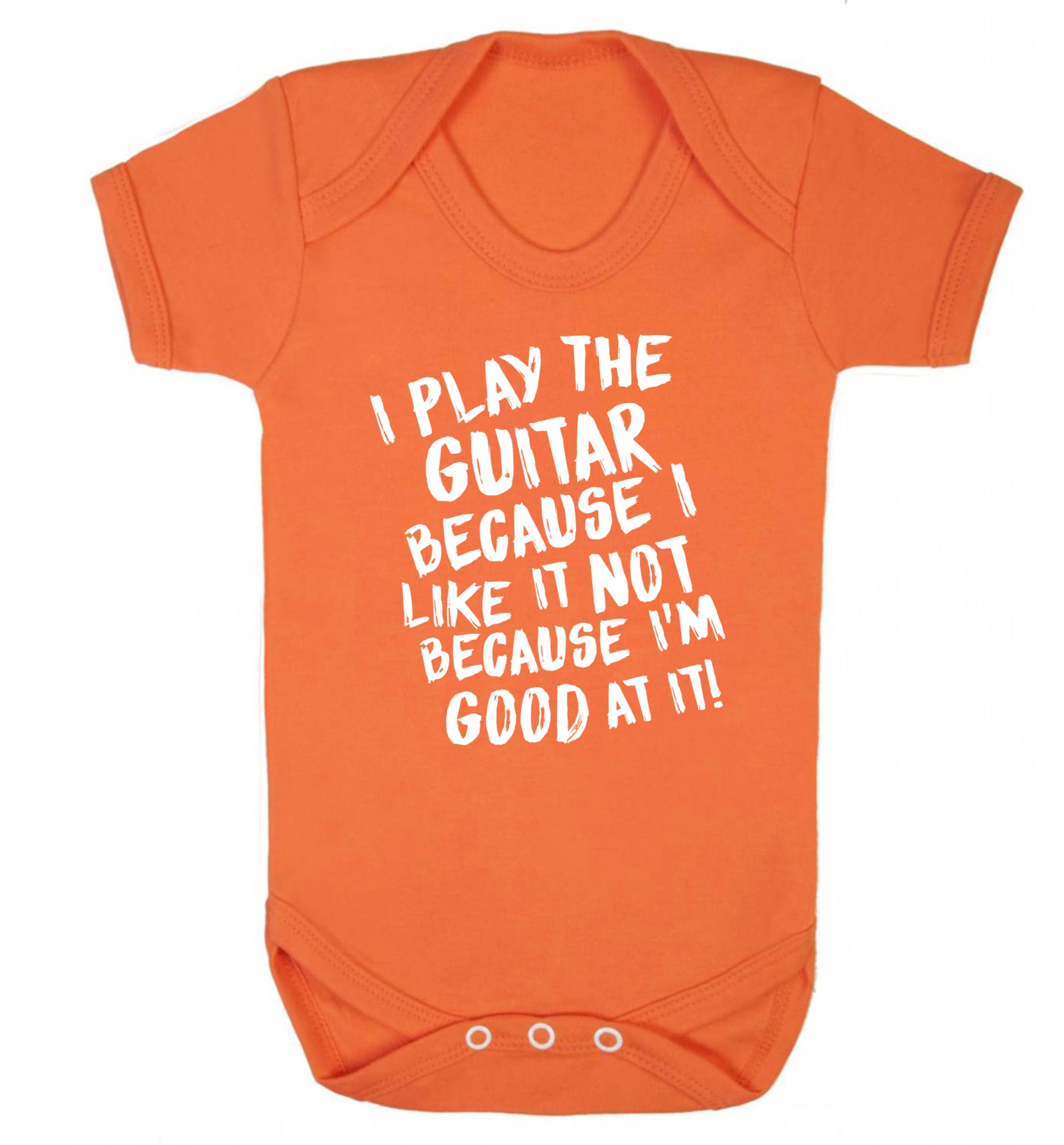 I play the guitar because I like it not because I'm good at it Baby Vest orange 18-24 months